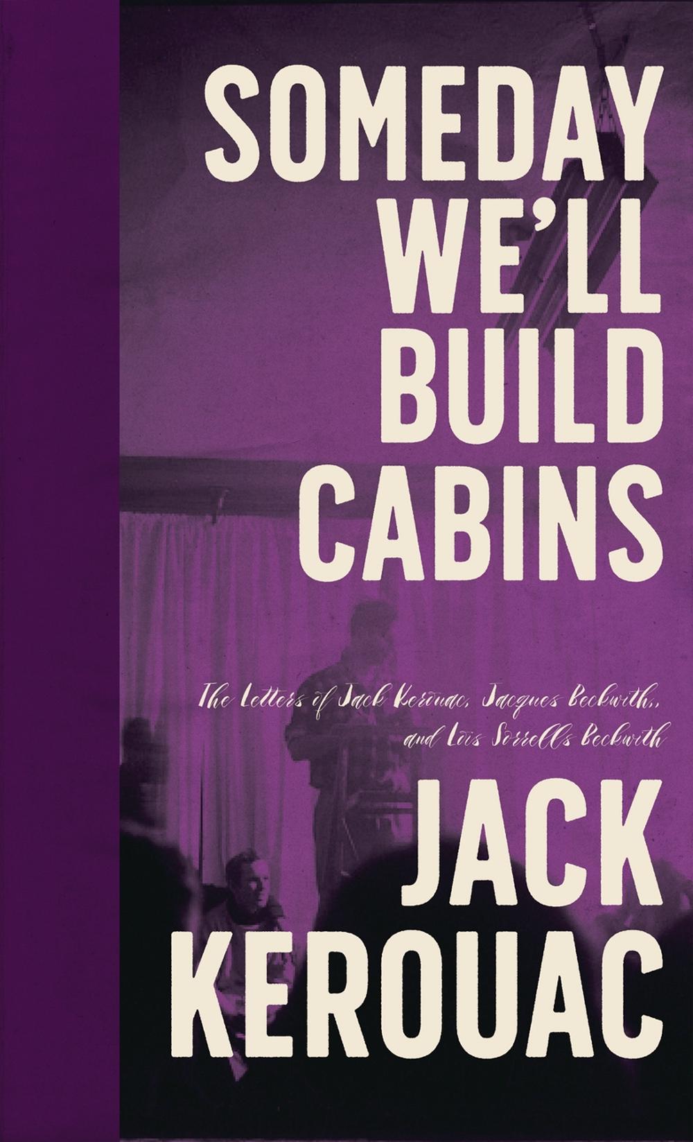 Someday We'll Build Cabins by Kerouac - ISBN: 9781644282915