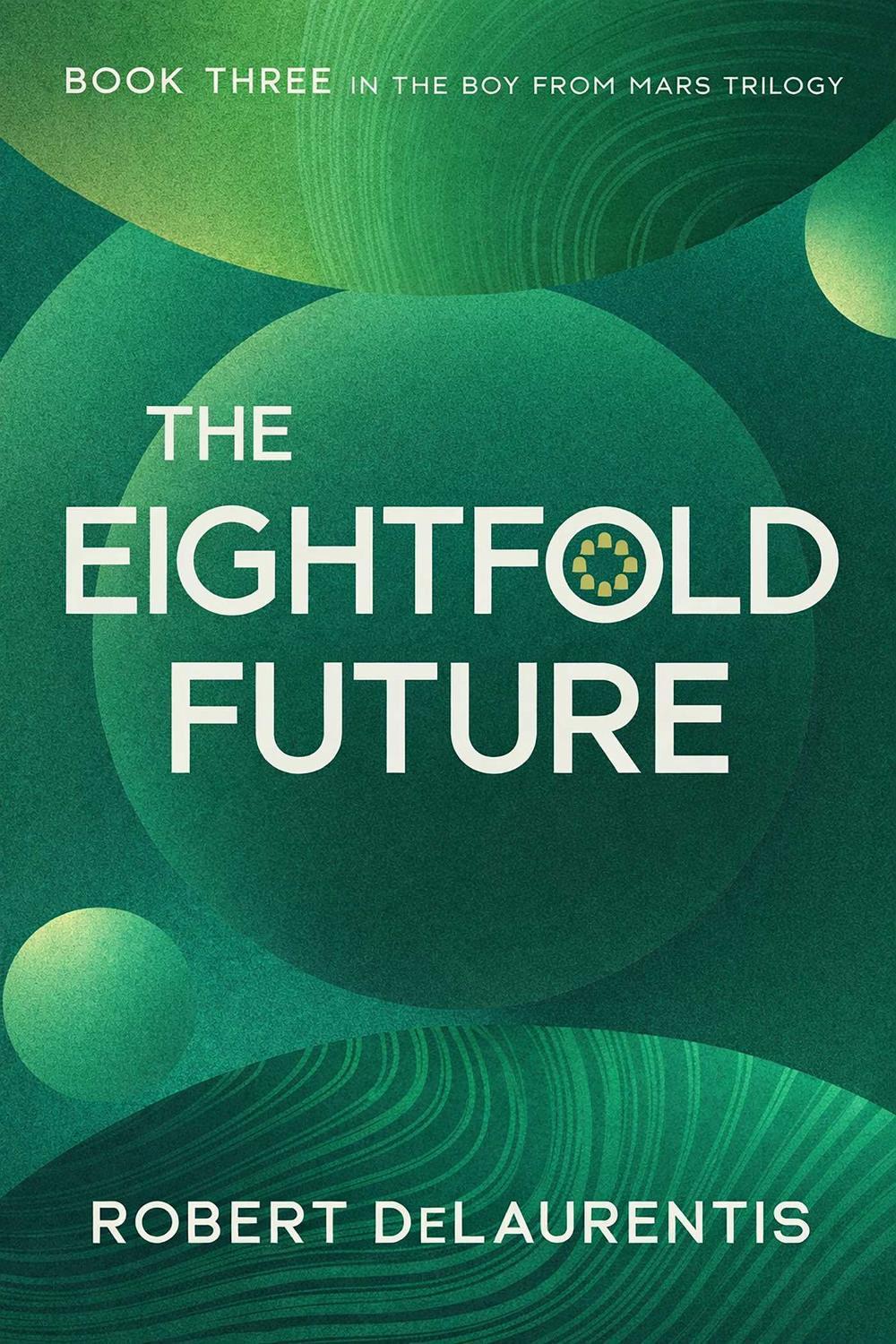 The Eightfold Future by Robert DeLaurentis - ISBN: 9781644284483