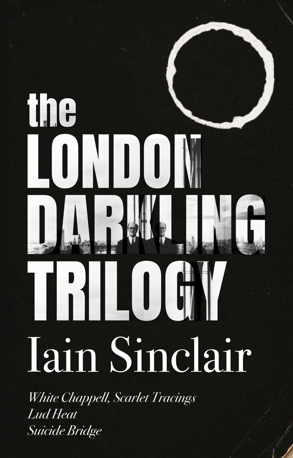 The London Darkling Trilogy by Iain Sinclair - ISBN: 9781644284957