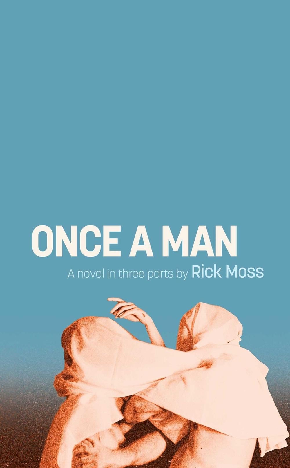 Once a Man by Rick Moss - ISBN: 9781644285350