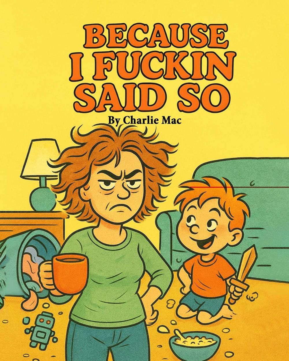 Because I Fuckin Said So by Charlie Mac - ISBN: 9781644285725