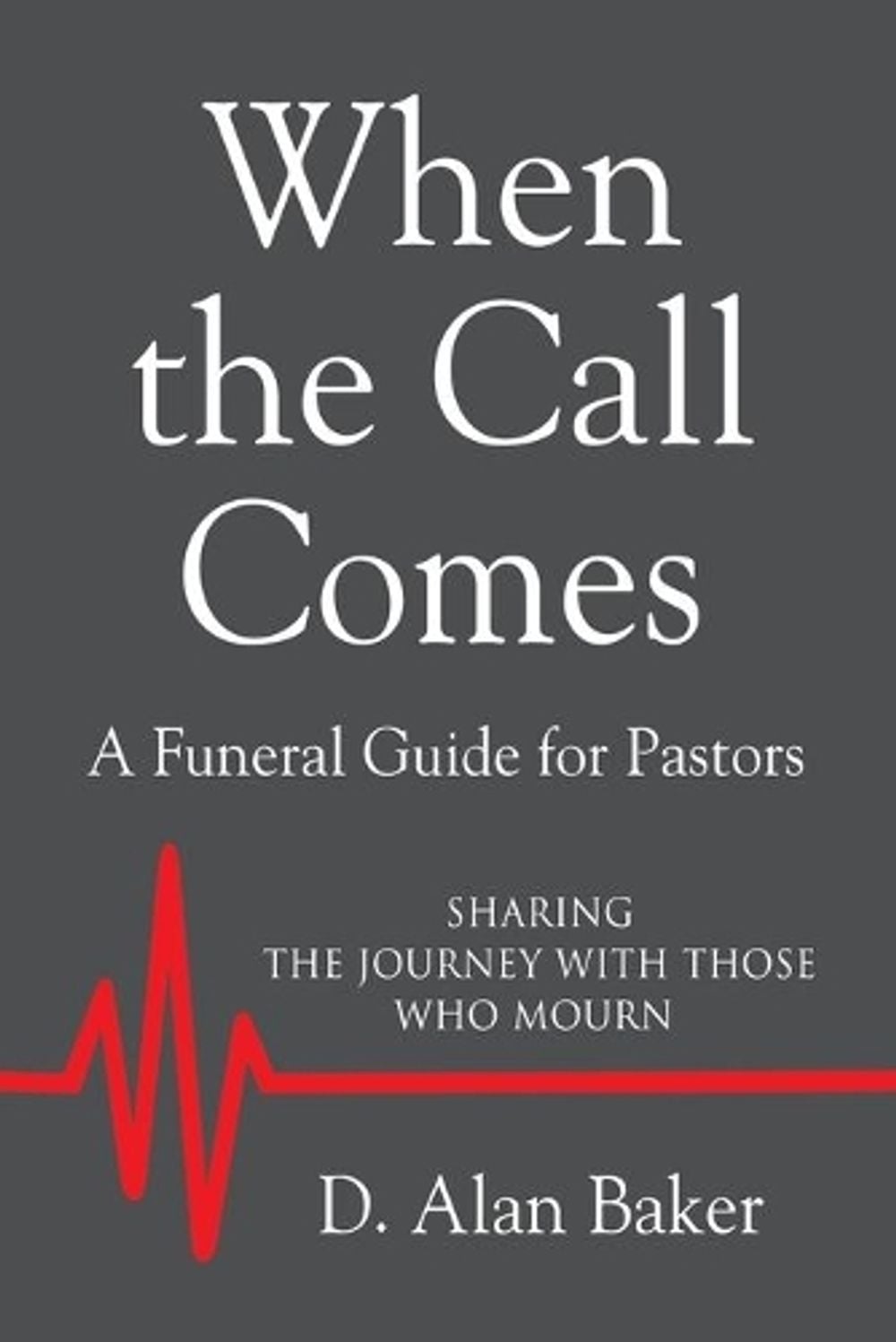 When the Call Comes by D. Alan Baker - ISBN: 9781644389201