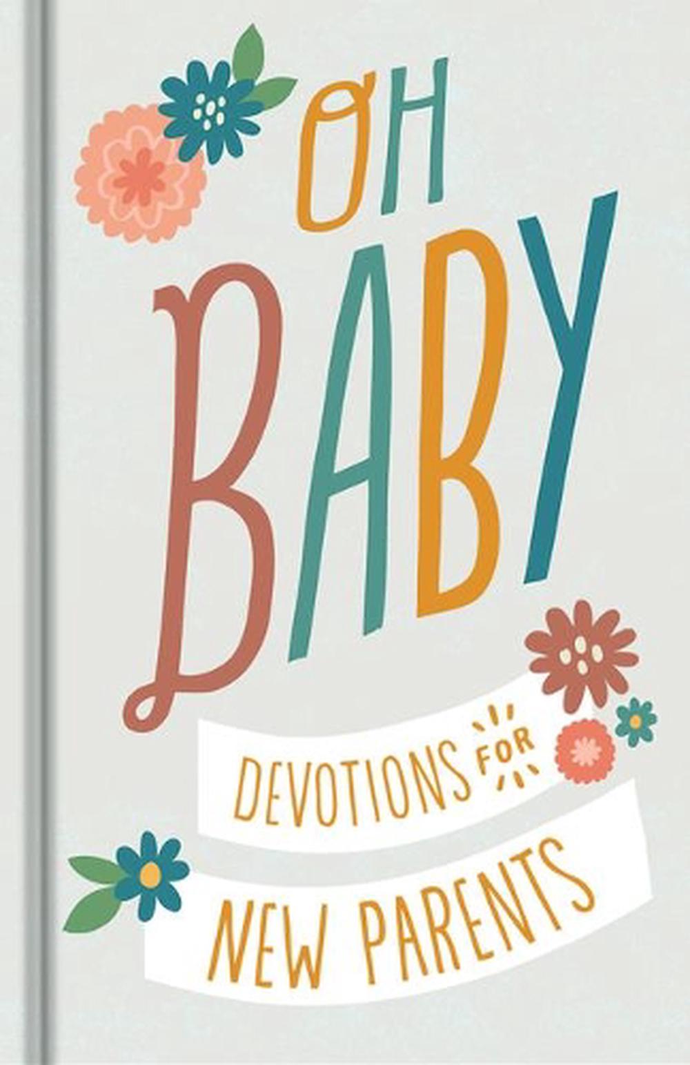 Oh, Baby! Devotions for New Parents, 9781644549872
