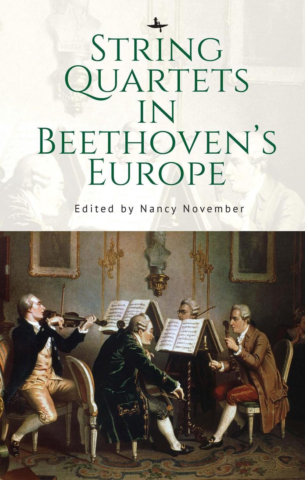 String Quartet Example String Quartets in Beethoven's Europe by Nancy November, Hardcover ...