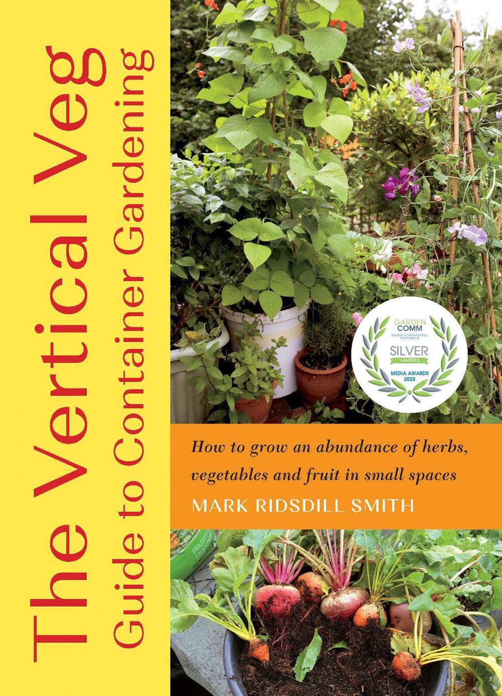 The Vertical Veg Guide to Container Gardening by Mark Ridsdill Smith - ISBN: 9781645021506