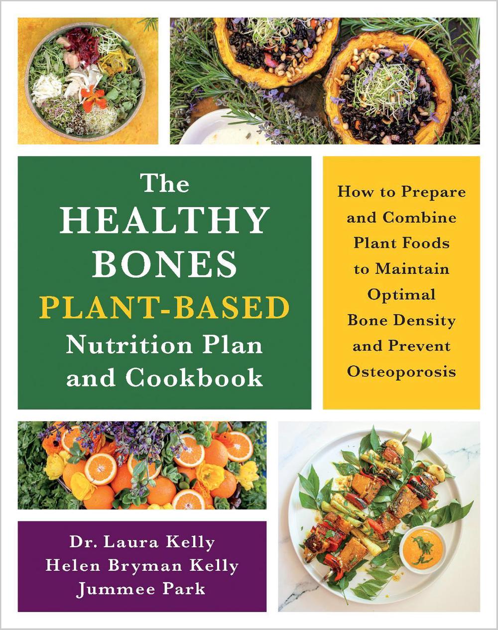 The Healthy Bones Plant-Based Nutrition Plan and Cookbook, 9781645022268