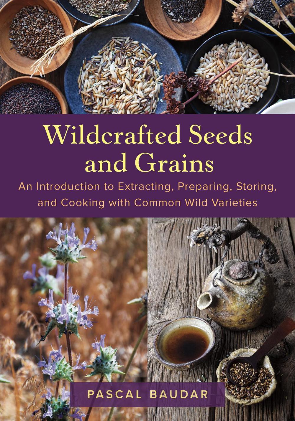 Wildcrafted Seeds and Grains, 9781645022725