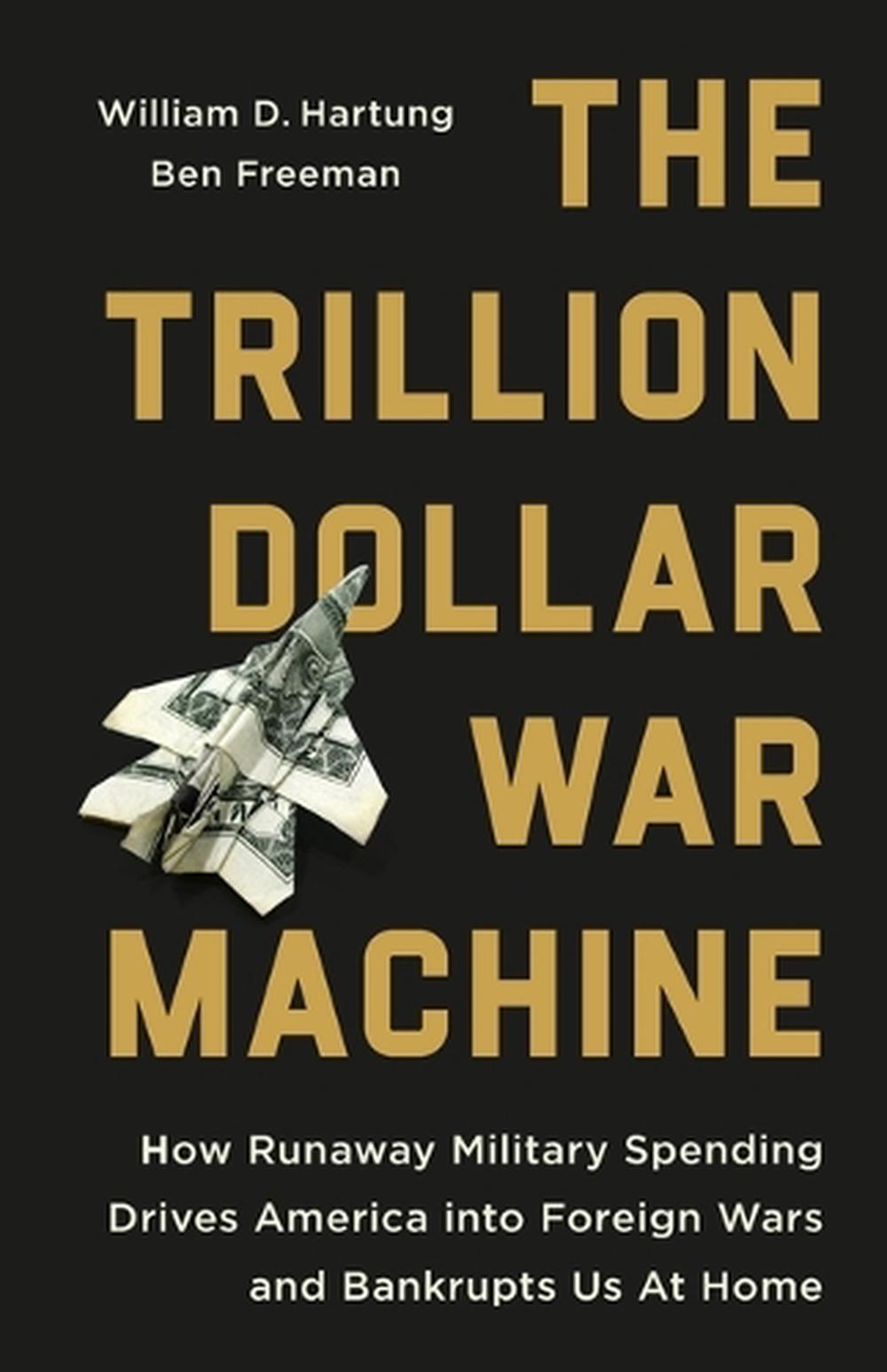 The Trillion Dollar War Machine, 9781645030638