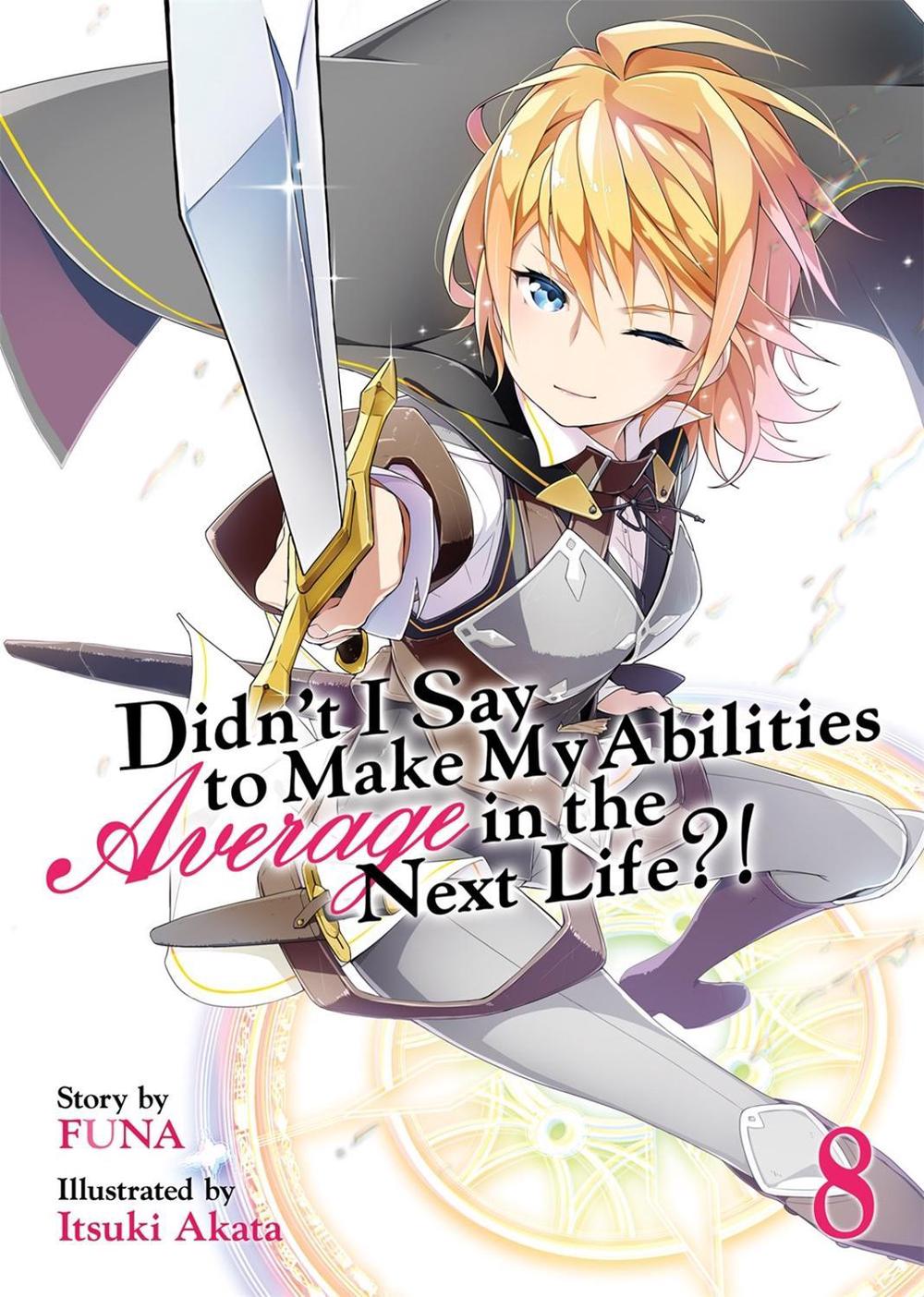 Didn't I Say to Make My Abilities Average in the Next Life?! (Light Novel) Vol. 8 by Funa - ISBN: 9781645052111