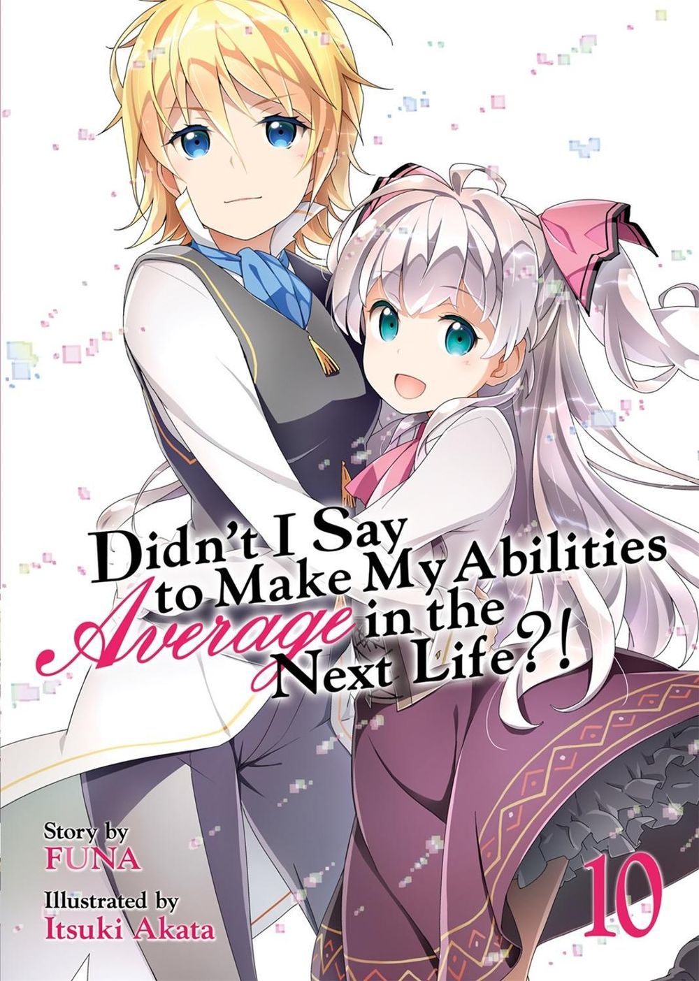 Didn't I Say to Make My Abilities Average in the Next Life?! (Light Novel) Vol. 10 by Funa - ISBN: 9781645057215