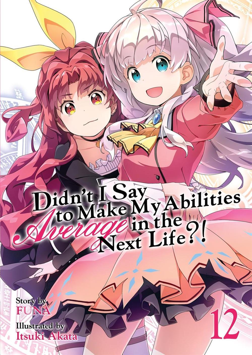 Didn't I Say to Make My Abilities Average in the Next Life?! (Light Novel) Vol. 12 by Funa - ISBN: 9781645058182