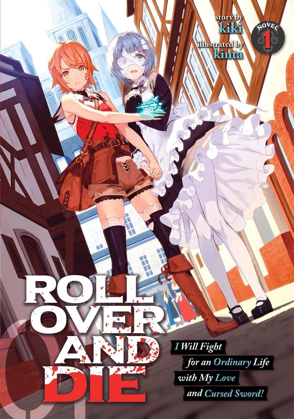 ROLL OVER AND DIE: I Will Fight for an Ordinary Life with My Love and Cursed Sword! (Light Novel) Vol. 1 by Kiki - ISBN: 9781645058601