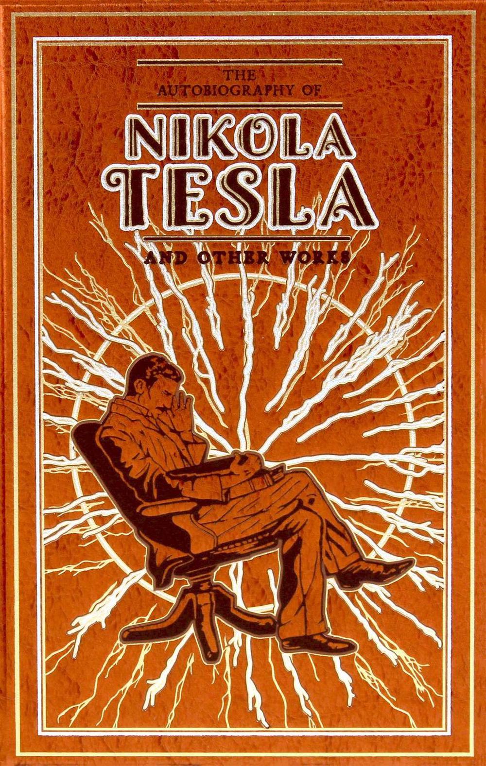 The Autobiography of Nikola Tesla and Other Works by Nikola Tesla - ISBN: 9781645174387