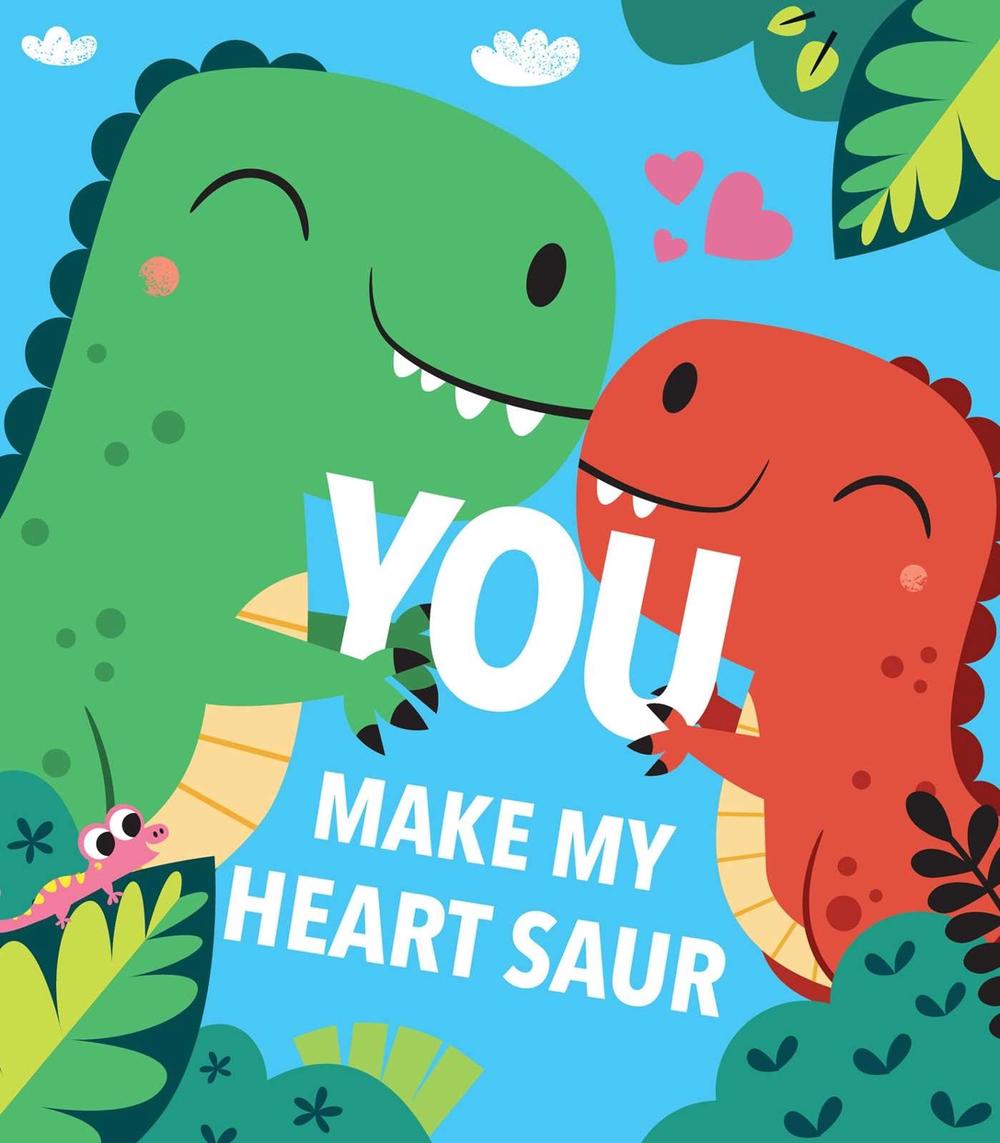 You Make My Heart Saur by Maggie Fischer - ISBN: 9781645177609