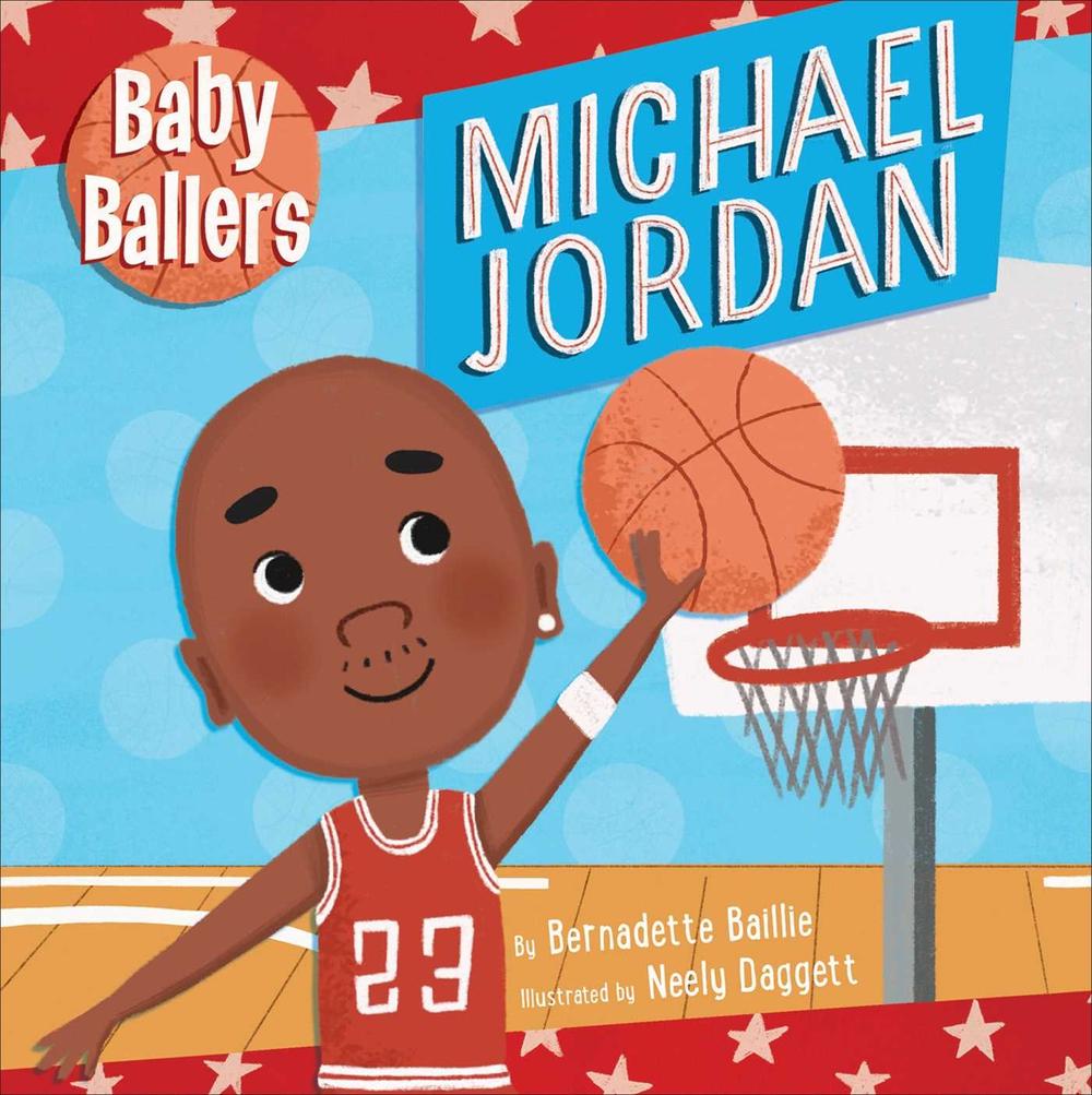 Baby Ballers: Michael Jordan by Bernadette Baillie - ISBN: 9781645177821