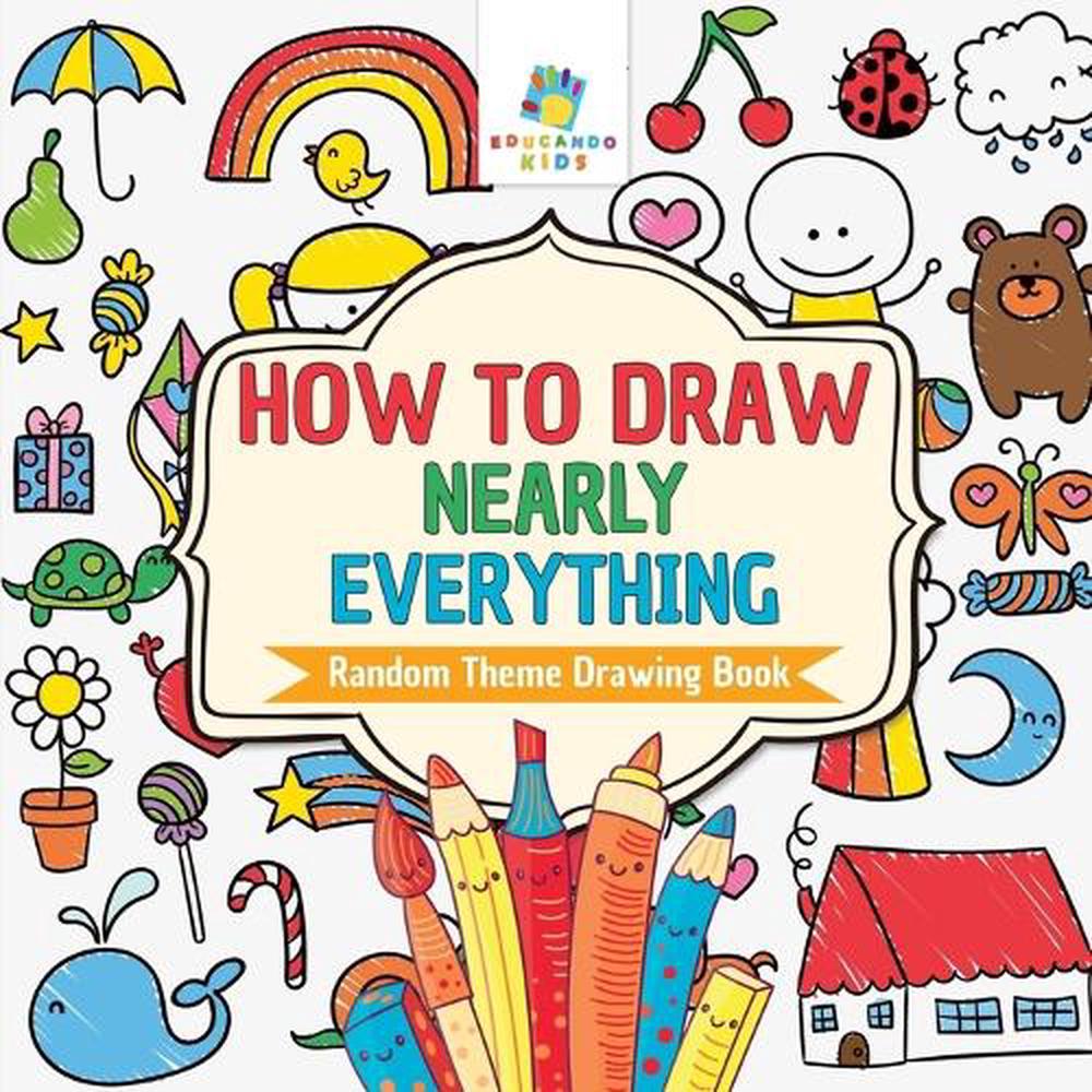 How to Draw Nearly Everything Random Theme Drawing Book by Educando ...