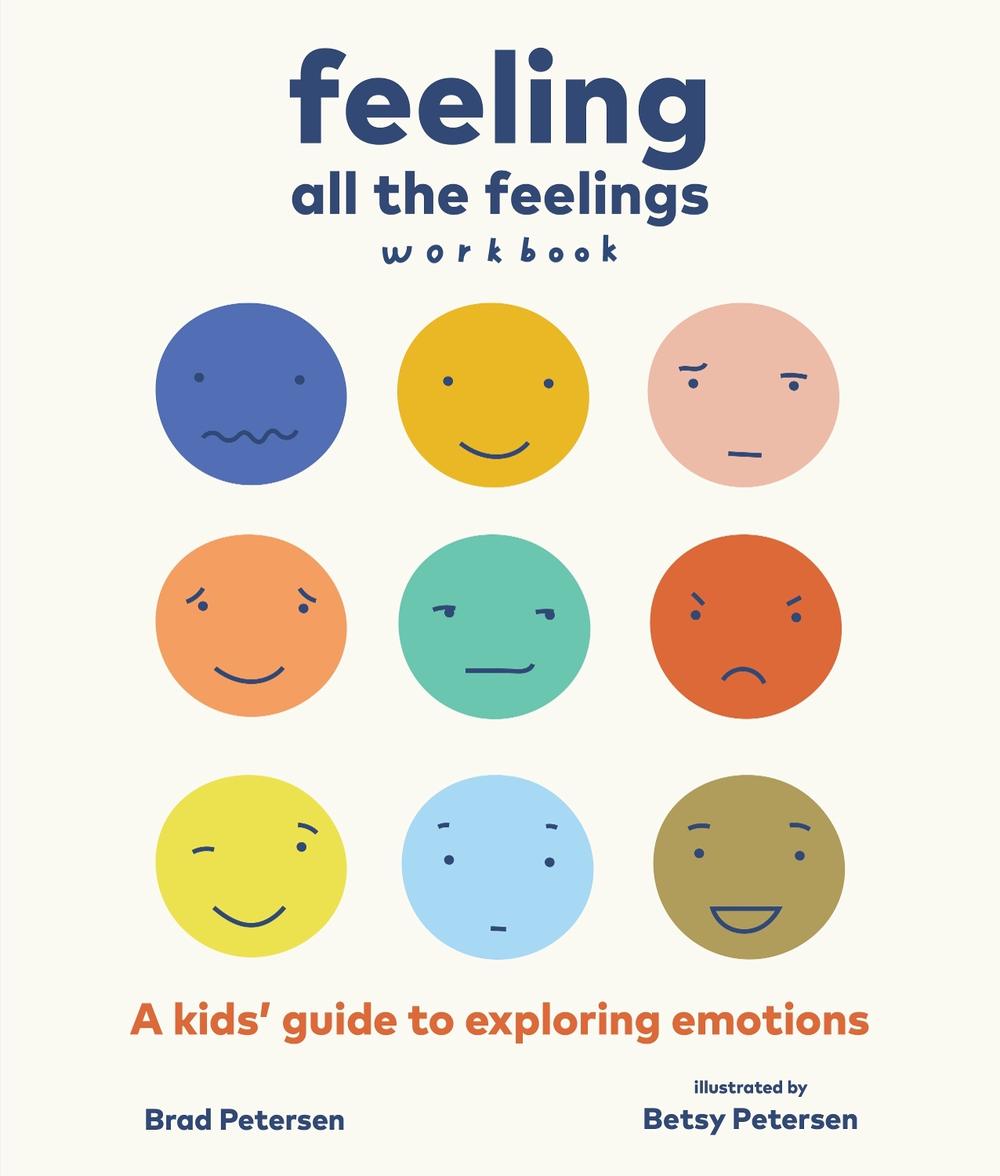Feeling All the Feelings Workbook by Brad Petersen - ISBN: 9781645470755