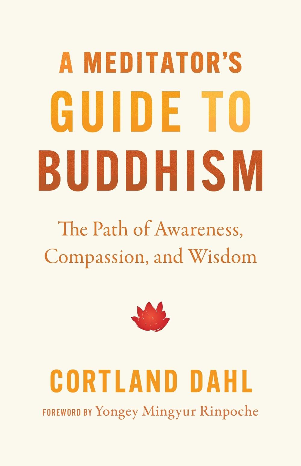 Meditator's Guide to Buddhism,A by Cortland Dahl - ISBN: 9781645470977