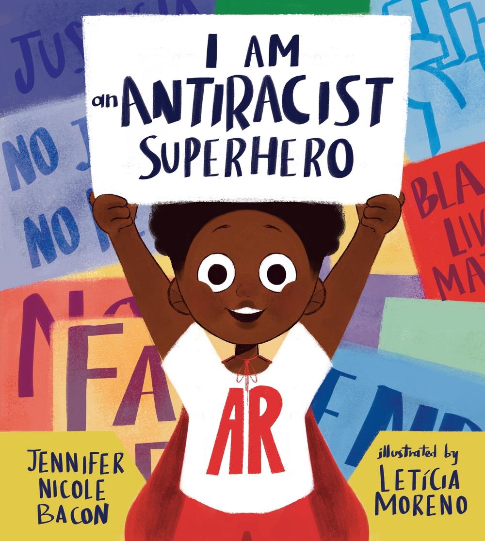 I Am an Antiracist Superhero by Jennifer Nicole Bacon - ISBN: 9781645470984