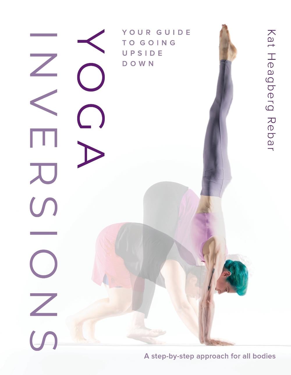 Yoga Inversions by Kat Heagberg Rebar - ISBN: 9781645471004