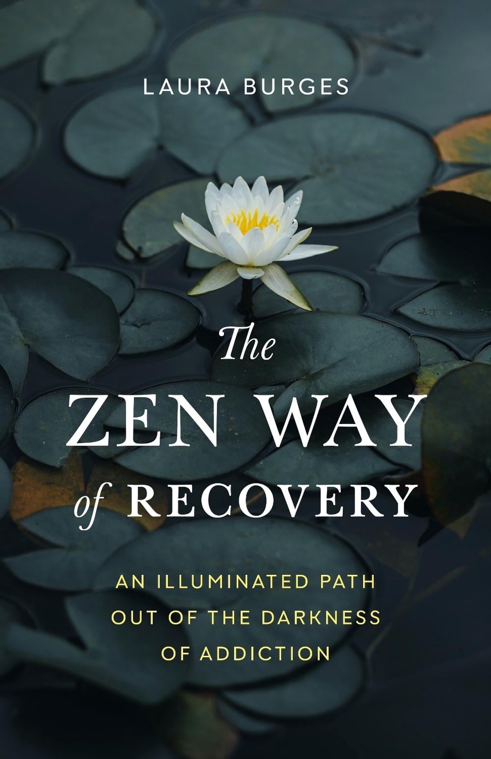Zen Way of Recovery,  The by Laura Burges - ISBN: 9781645471202