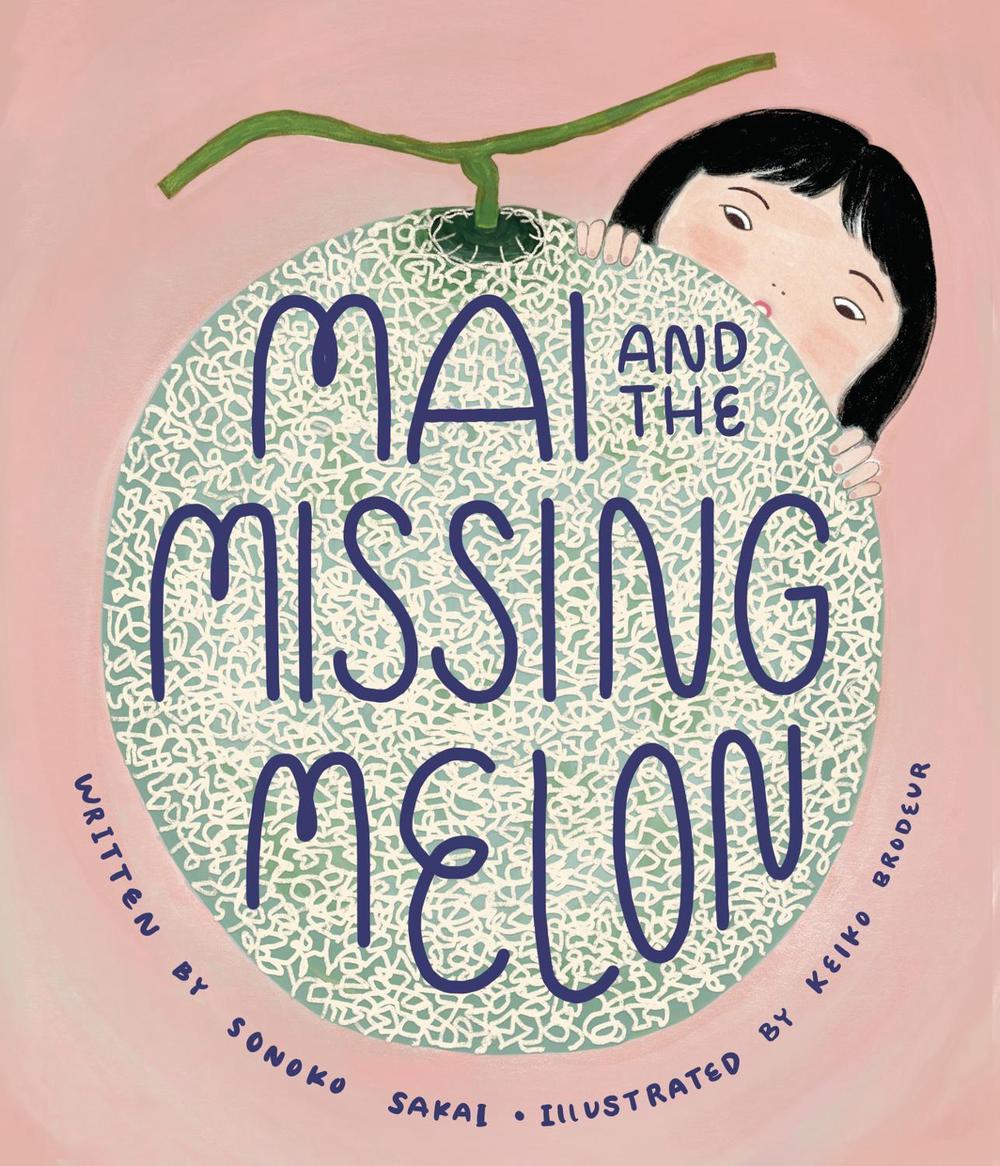 Mai and the Missing Melon by Sonoko Sakai - ISBN: 9781645471240
