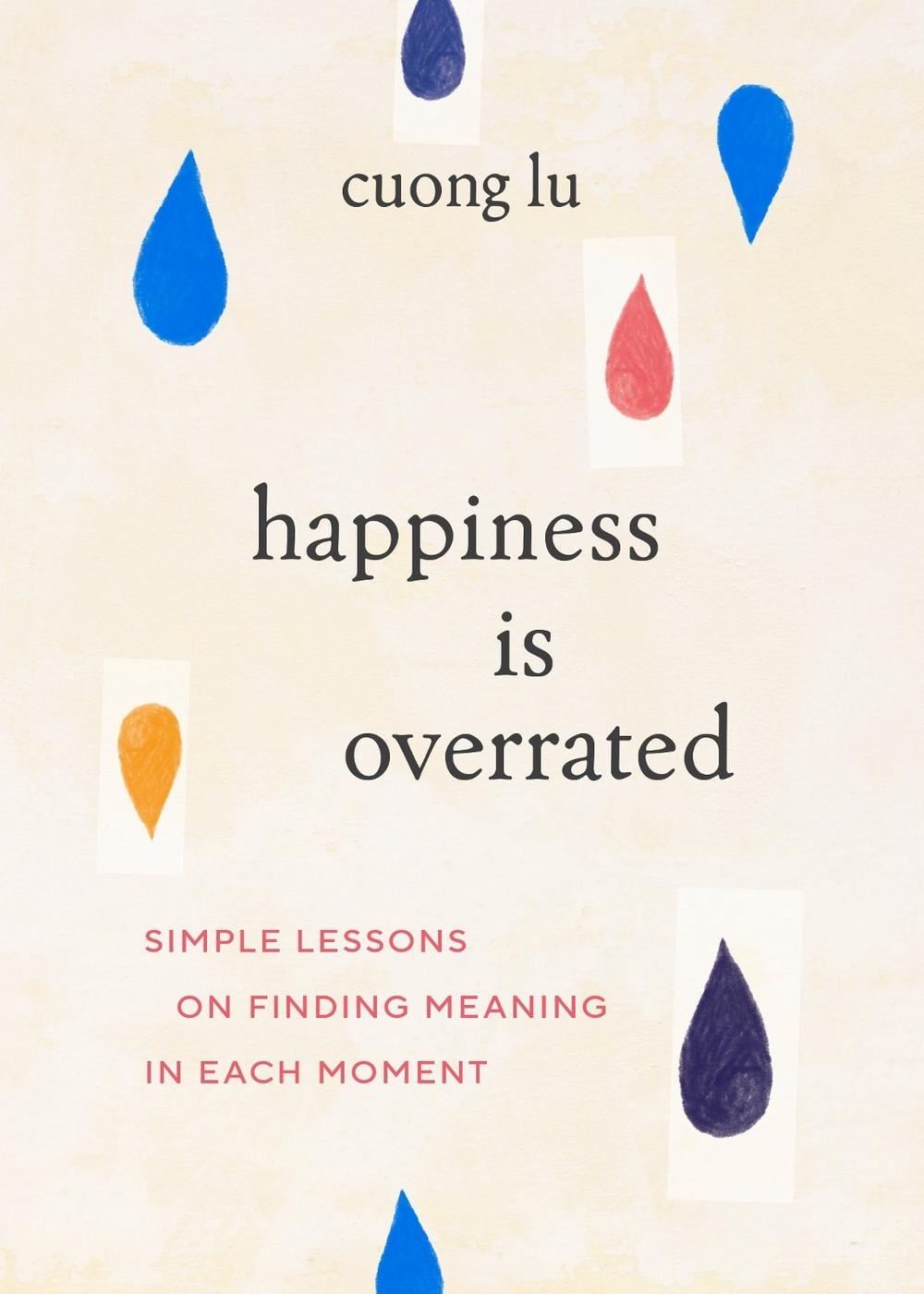 Happiness Is Overrated by Cuong Lu - ISBN: 9781645471677