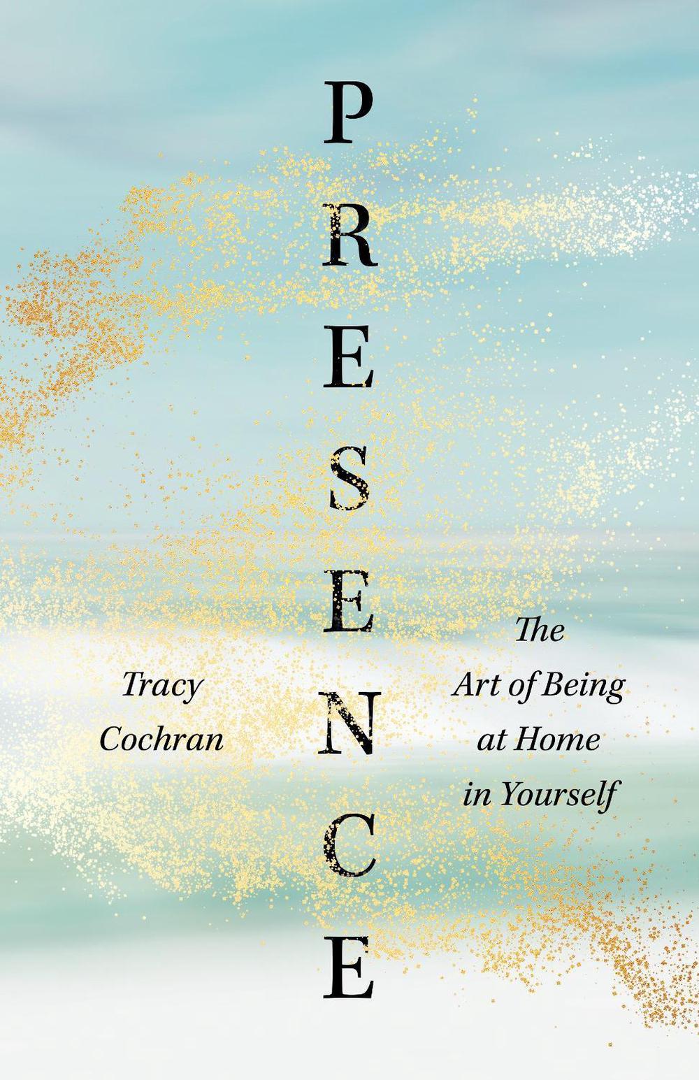 Presence by Tracy Cochran - ISBN: 9781645471806
