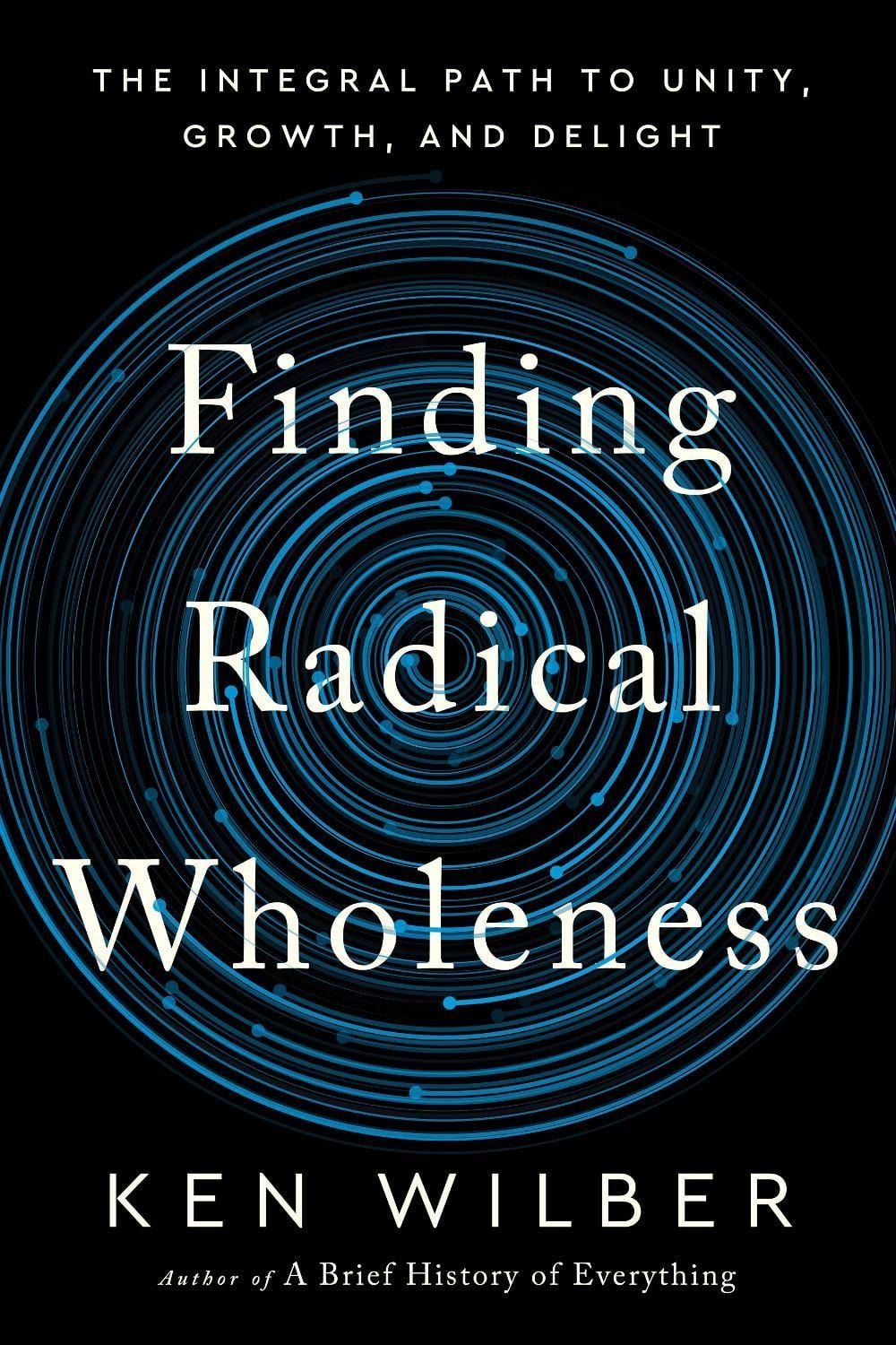 Finding Radical Wholeness by Ken Wilber - ISBN: 9781645471851