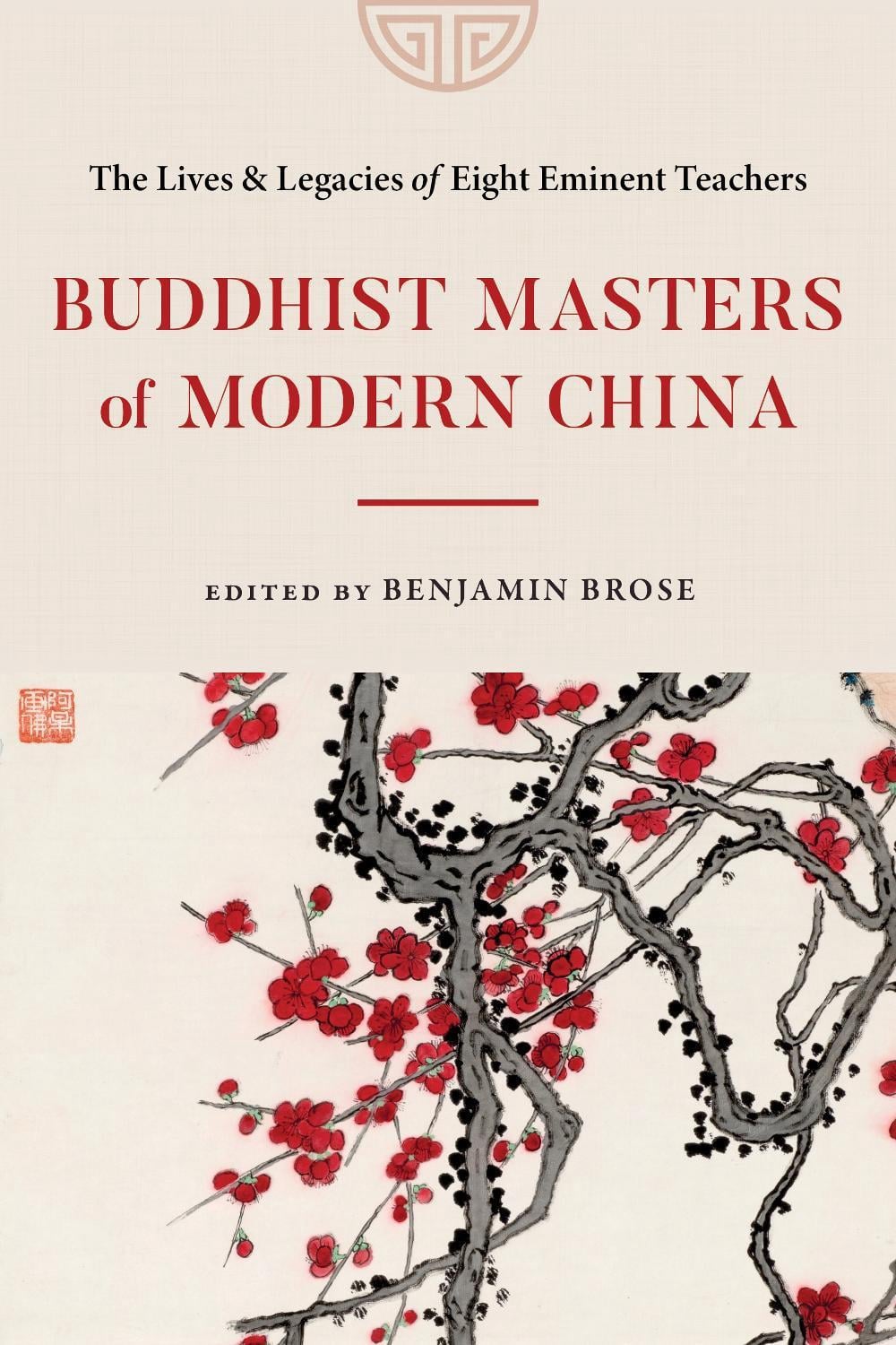 Buddhist Masters of Modern China by Benjamin Brose - ISBN: 9781645472230