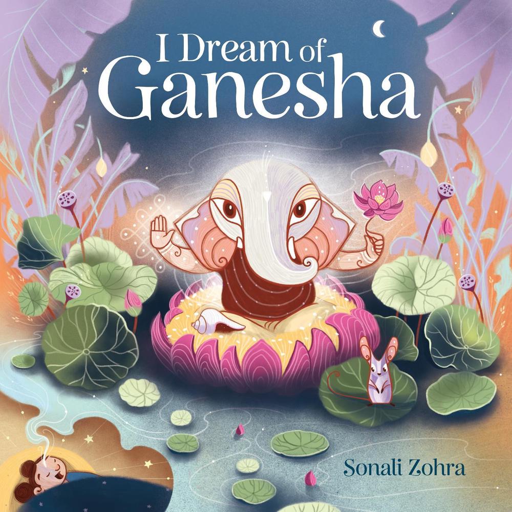 I Dream of Ganesha by Sonali Zohra - ISBN: 9781645472957