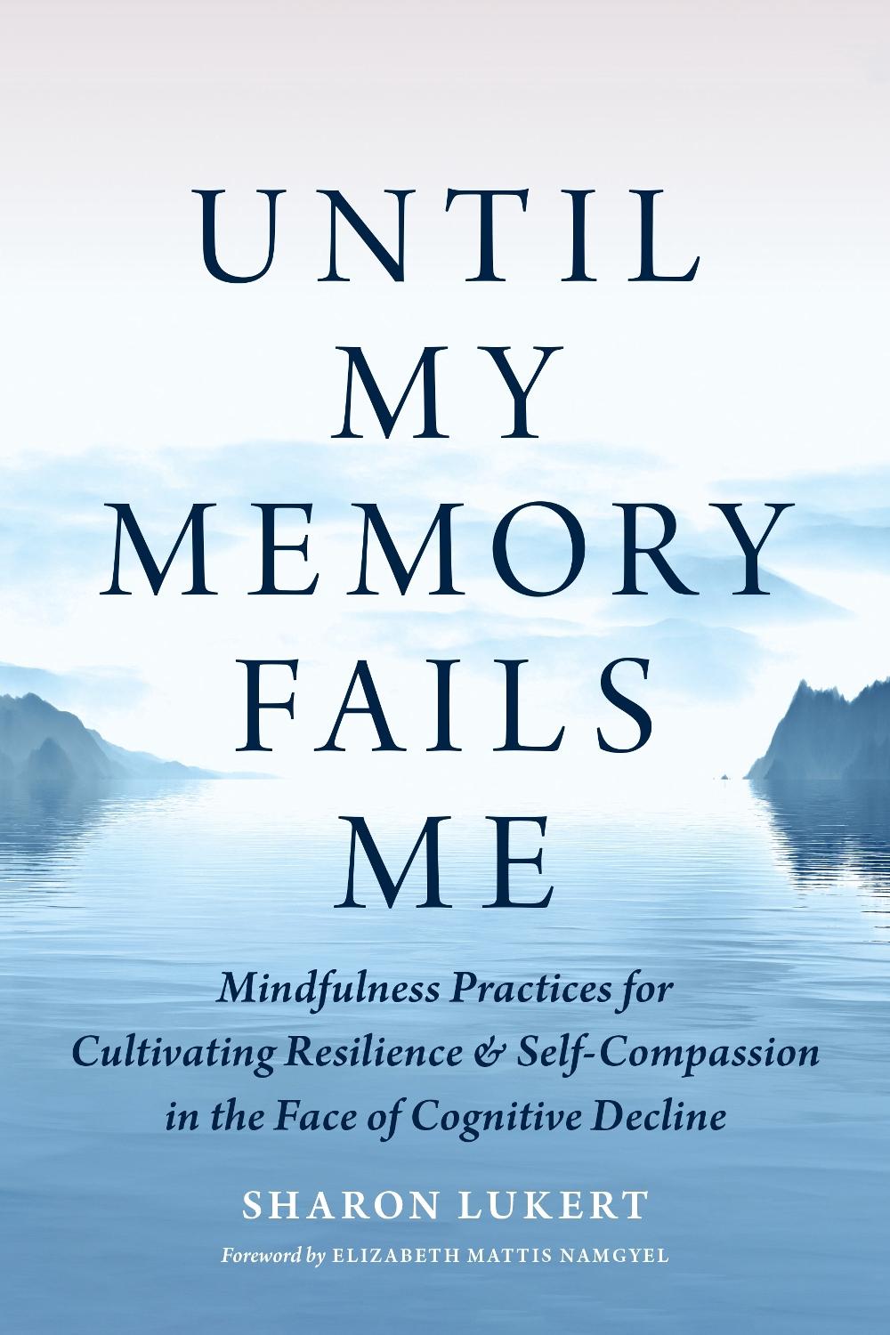 Until My Memory Fails Me by Sharon Lukert - ISBN: 9781645472971