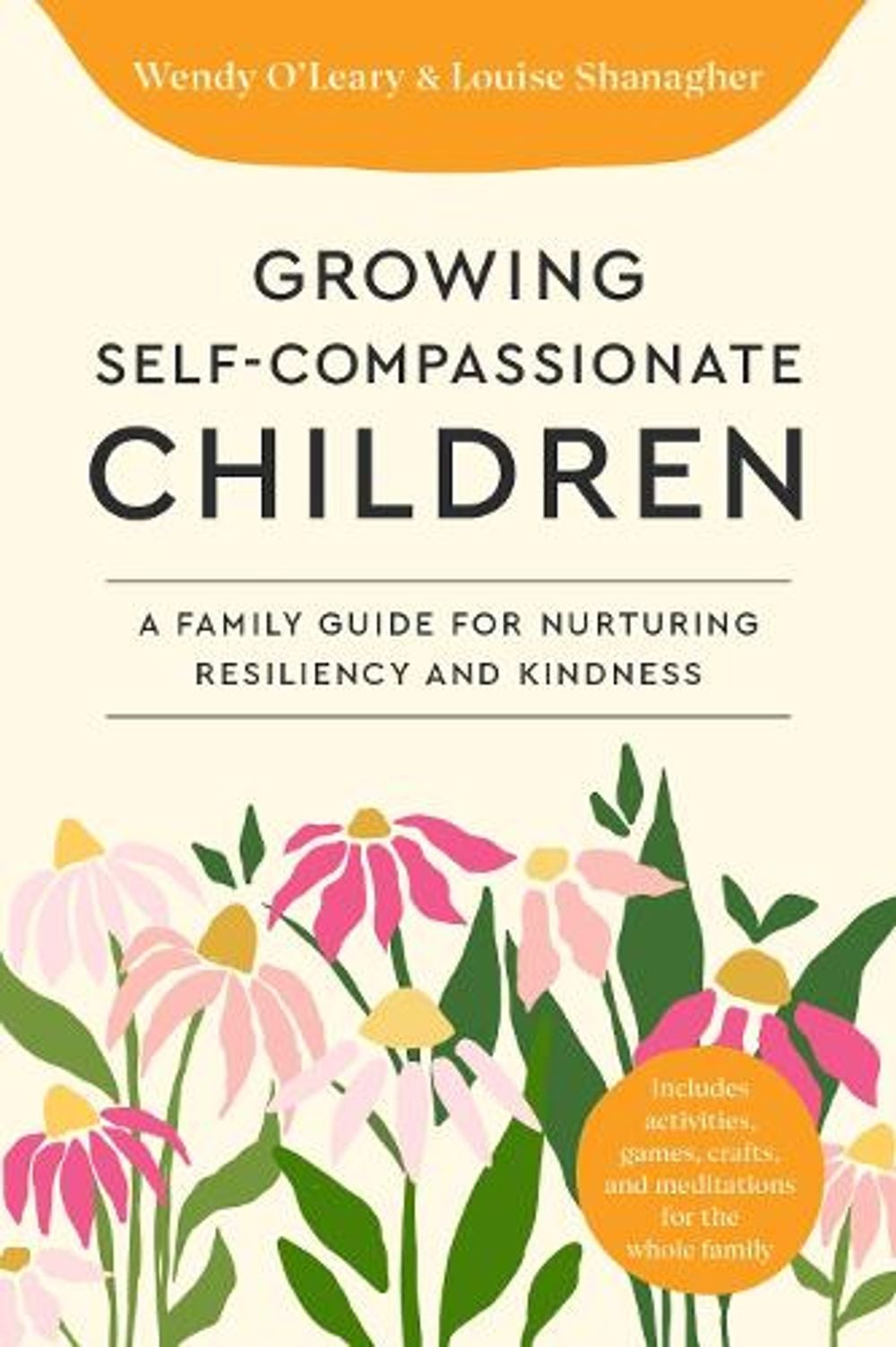Growing Self-Compassionate Children by Wendy O'Leary - ISBN: 9781645473008