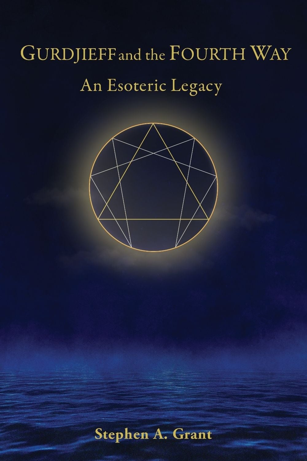 Gurdjieff and the Fourth Way by Stephen A. Grant - ISBN: 9781645473350