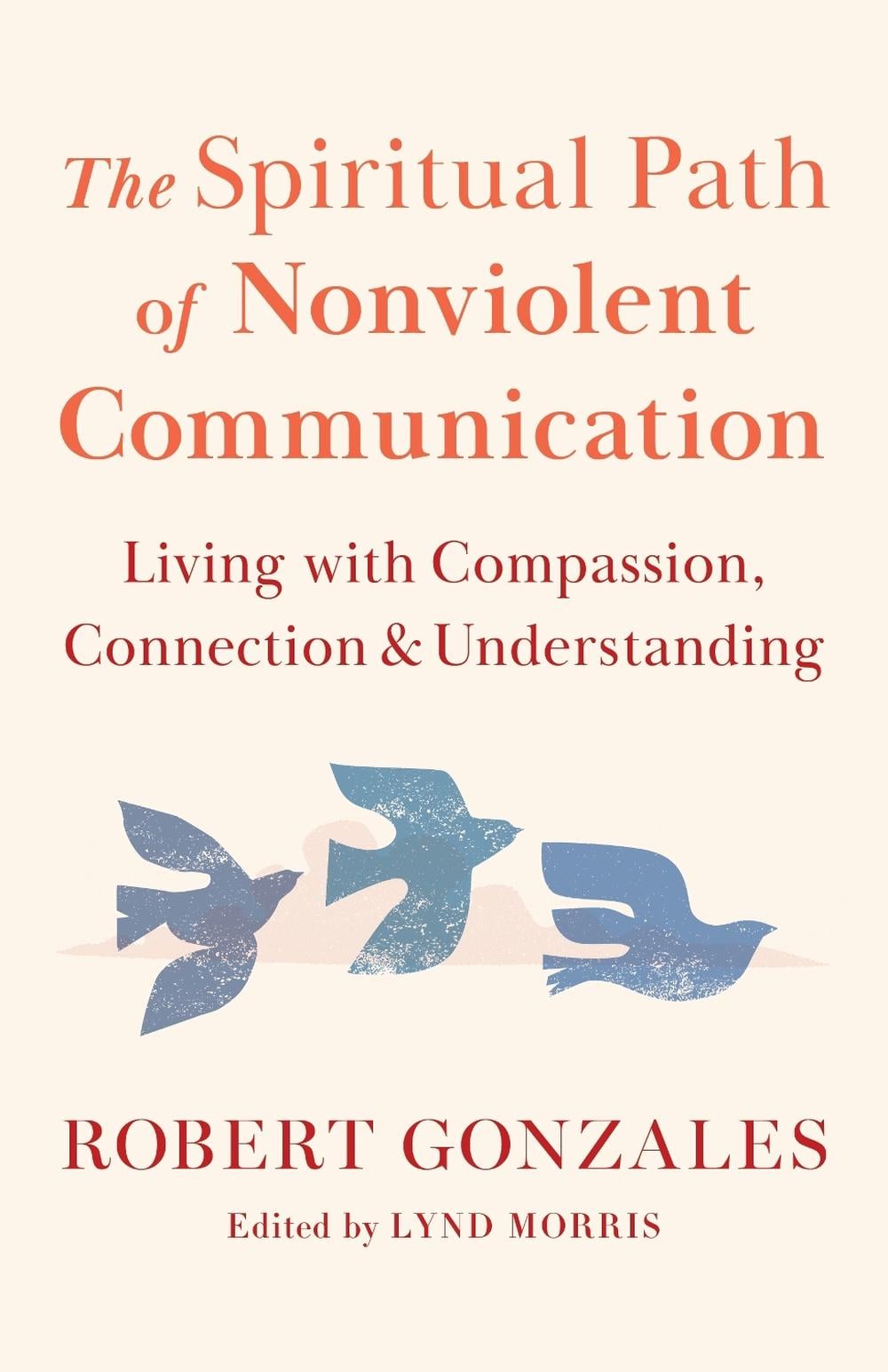 The Spiritual Path of Nonviolent Communication by Robert Gonzales - ISBN: 9781645474340