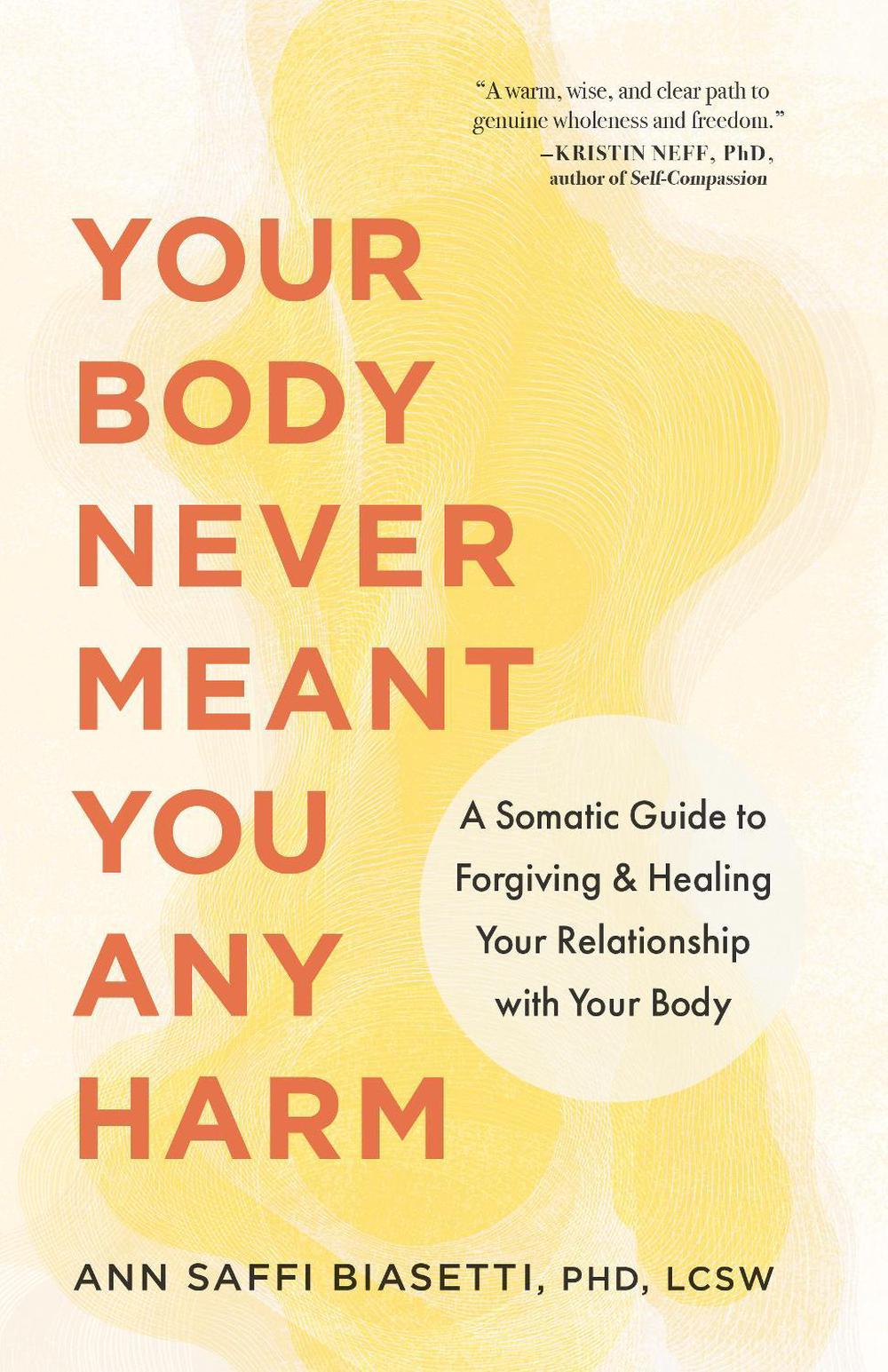 Your Body Never Meant You Any Harm by Ann Biasetti - ISBN: 9781645474418