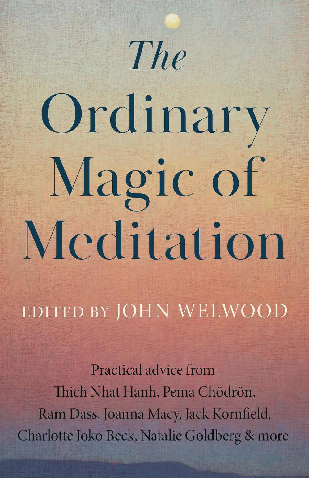 The Ordinary Magic of Meditation by John Welwood - ISBN: 9781645474630