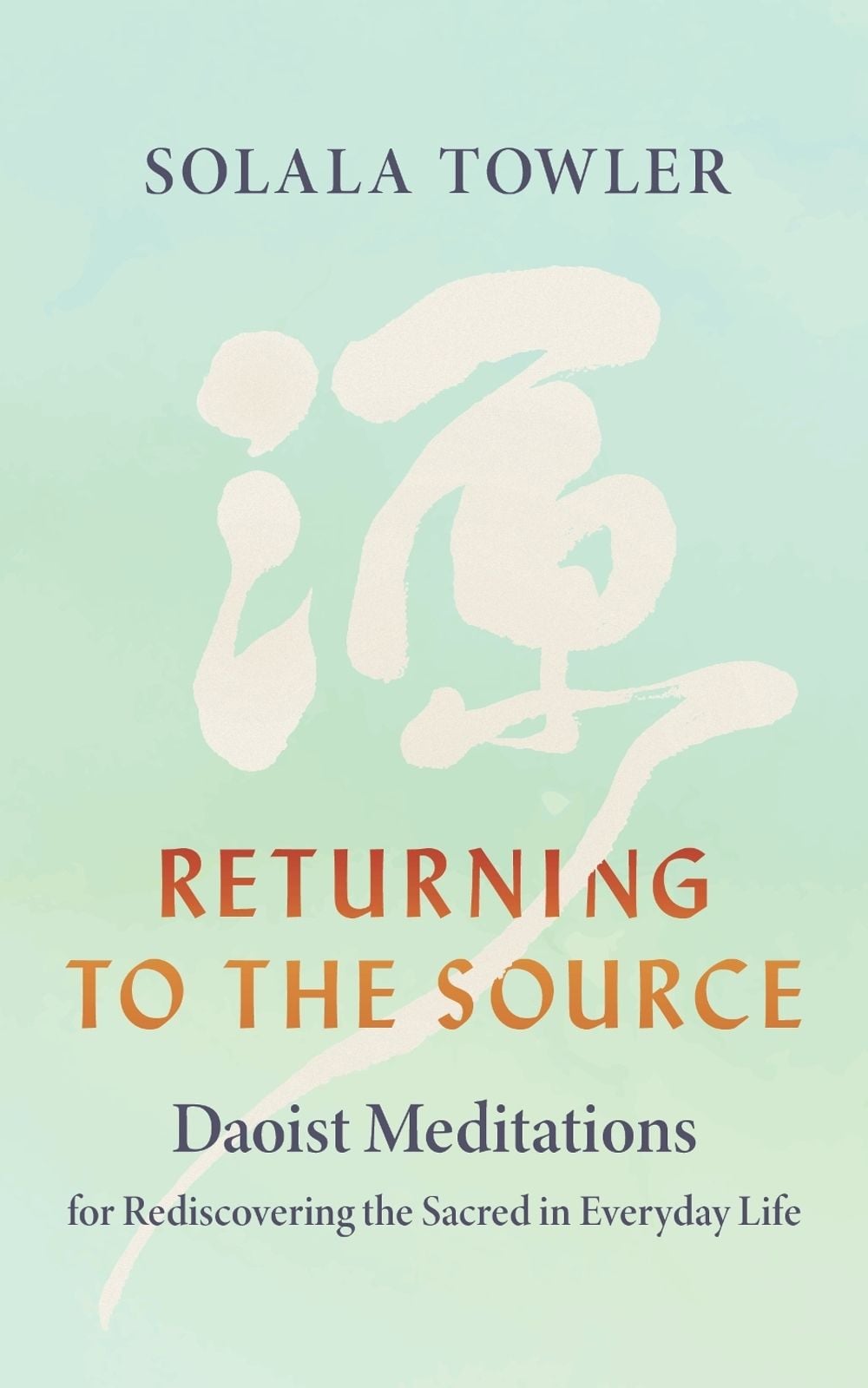 Returning to the Source by Solala Towler - ISBN: 9781645475088