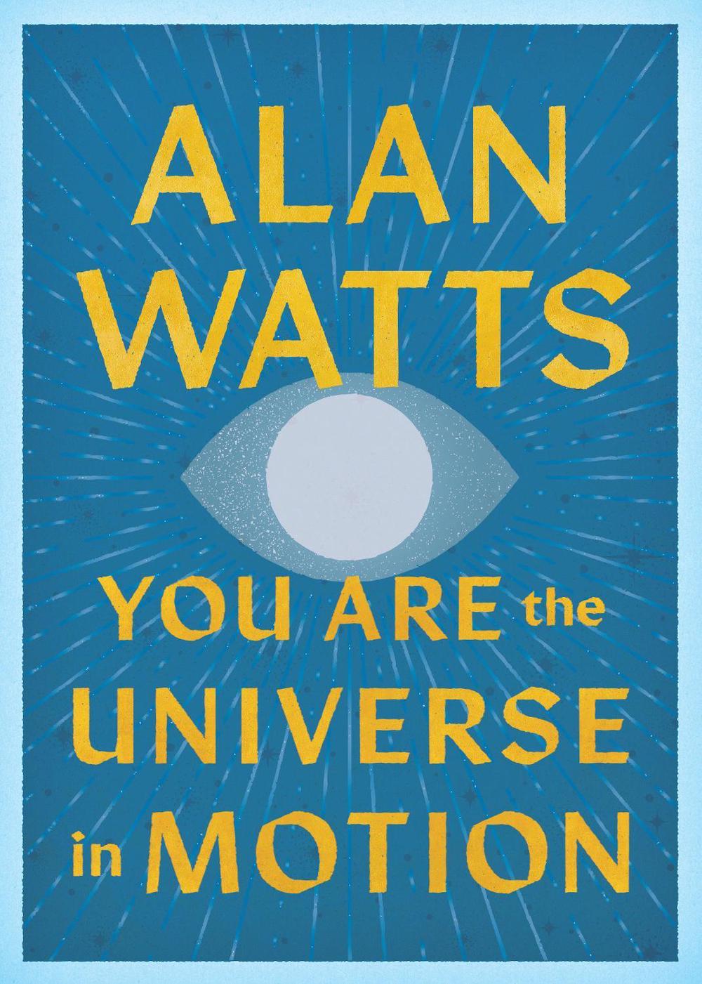 You Are the Universe in Motion by Alan Watts - ISBN: 9781645475460