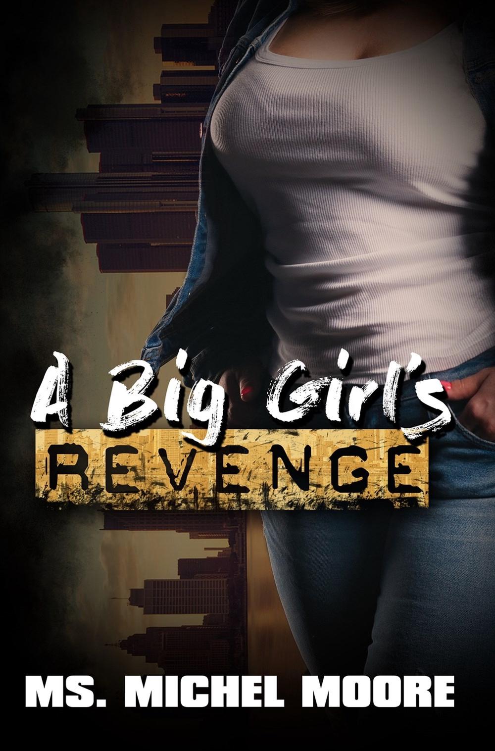 A Big Girl's Revenge by Michel Moore - ISBN: 9781645561798