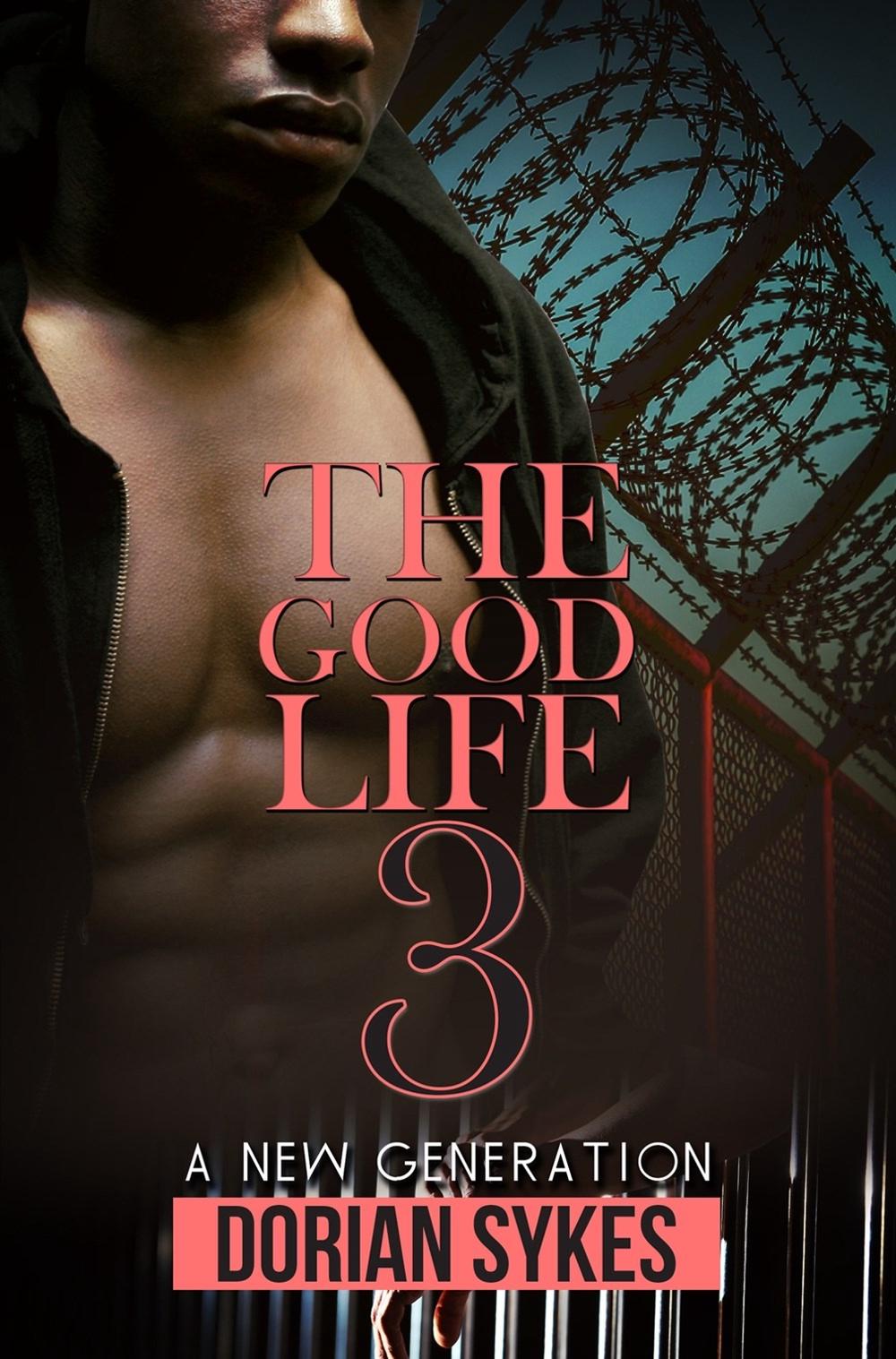 The Good Life Part 3 by Dorian Sykes - ISBN: 9781645562764