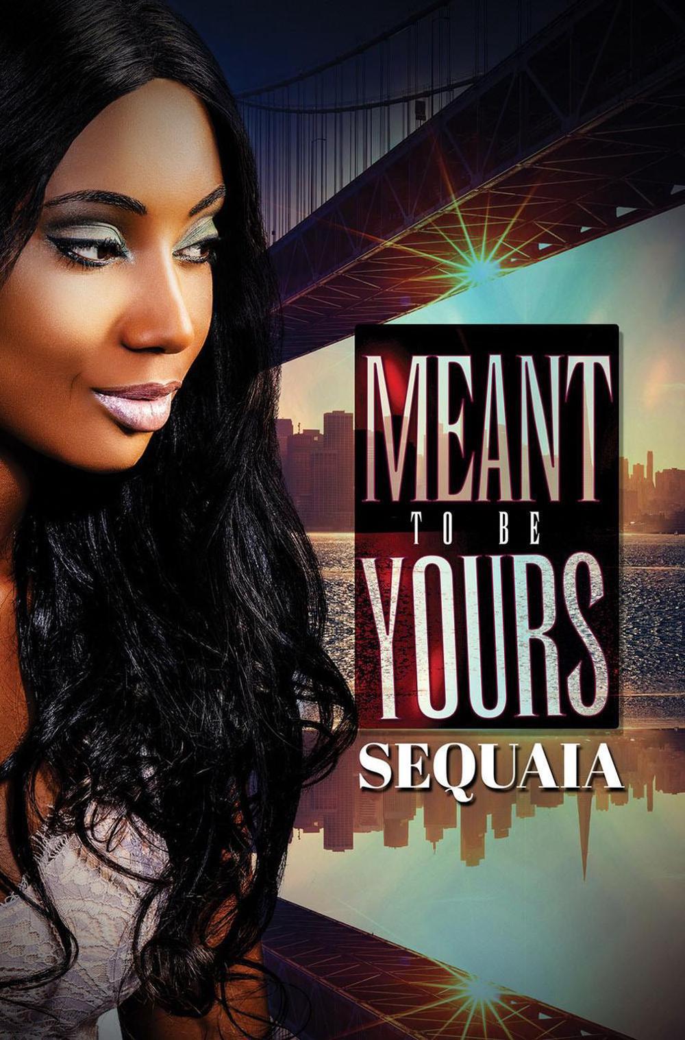 Meant to be Yours by Sequaia - ISBN: 9781645563181
