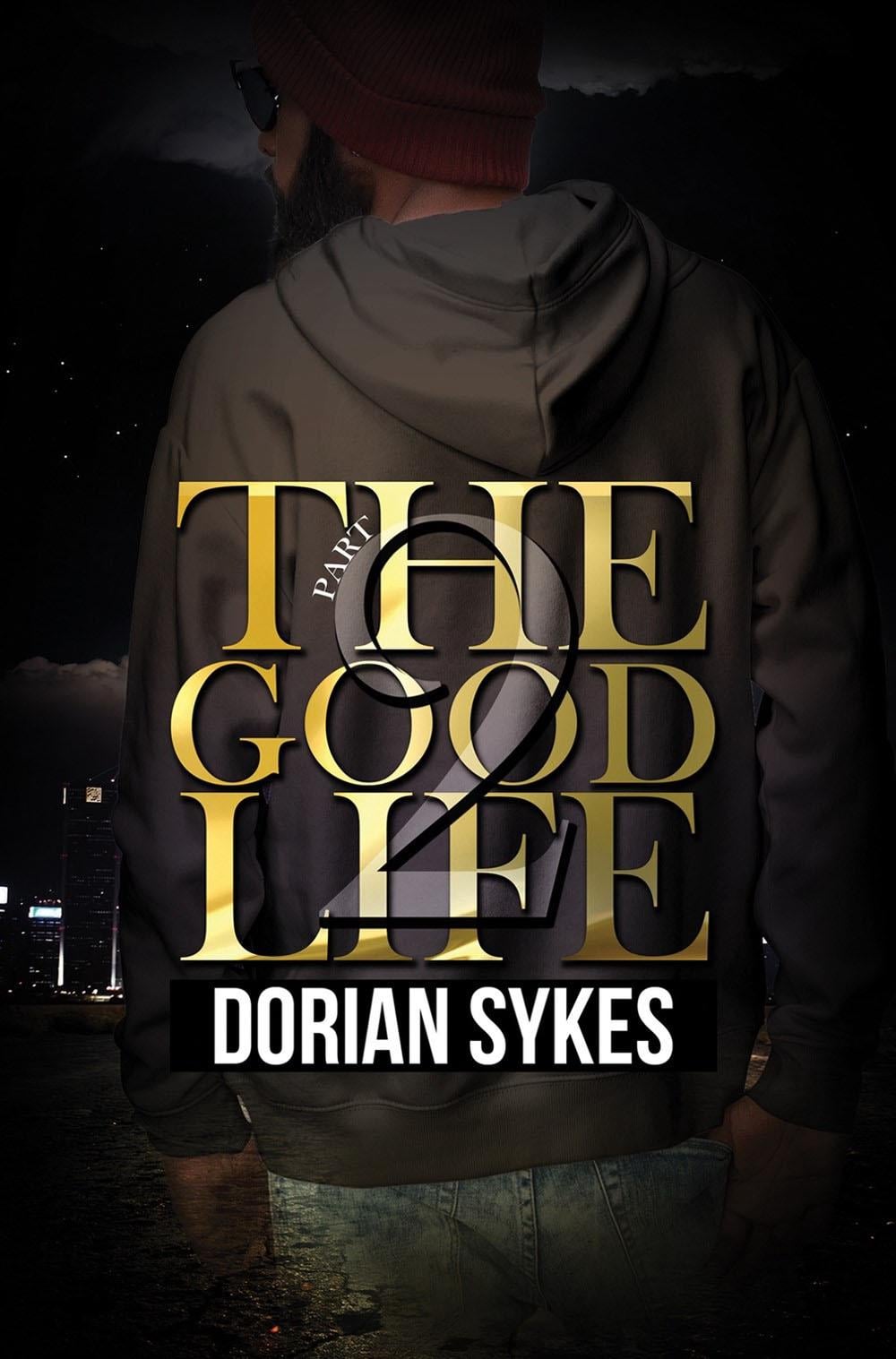 The Good Life Part 2 by Dorian Sykes - ISBN: 9781645563785