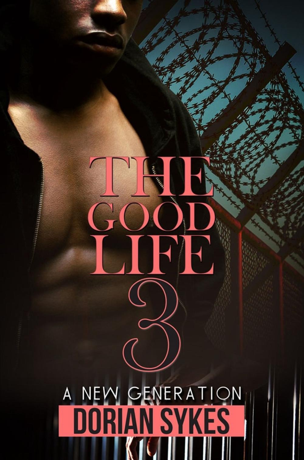 The Good Life Part 3 by Dorian Sykes - ISBN: 9781645564355