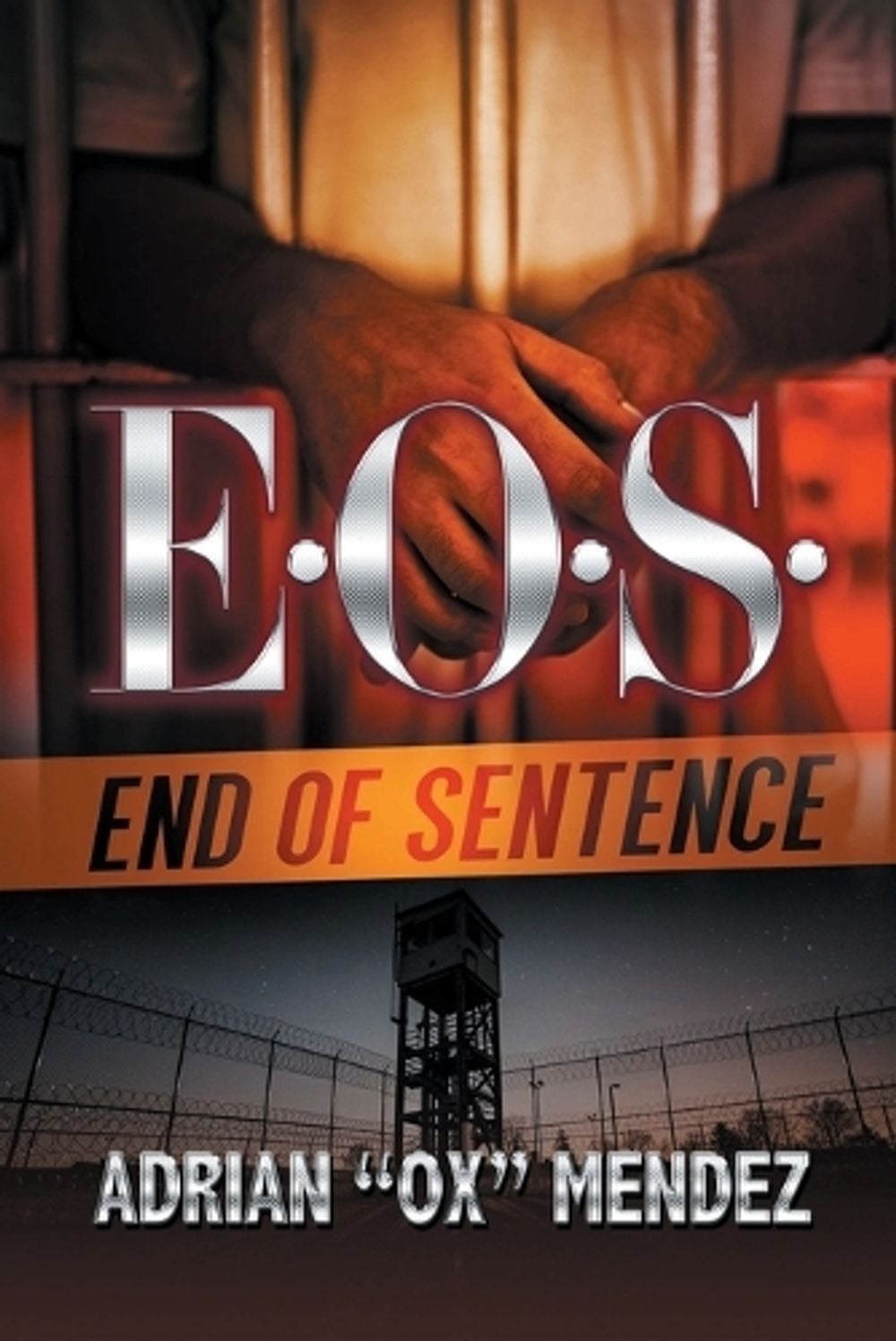 E.O.S.: End of Sentence by Adrian 'Ox Mendez - ISBN: 9781645564416