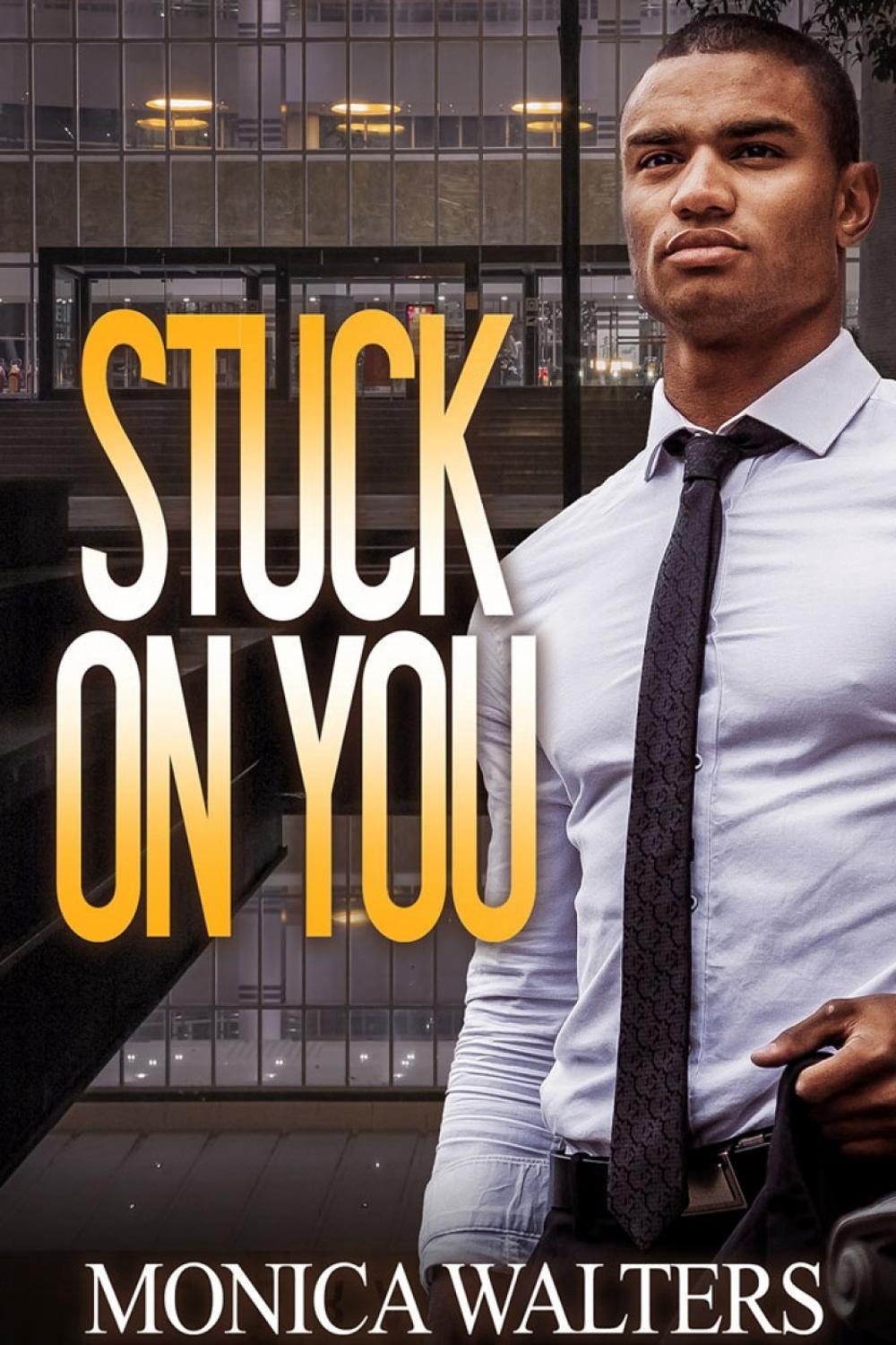 Stuck On You by Monica Walters - ISBN: 9781645564454