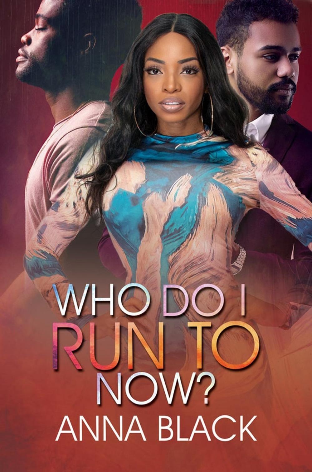 Who Do I Run To Now? by Anna Black - ISBN: 9781645564478