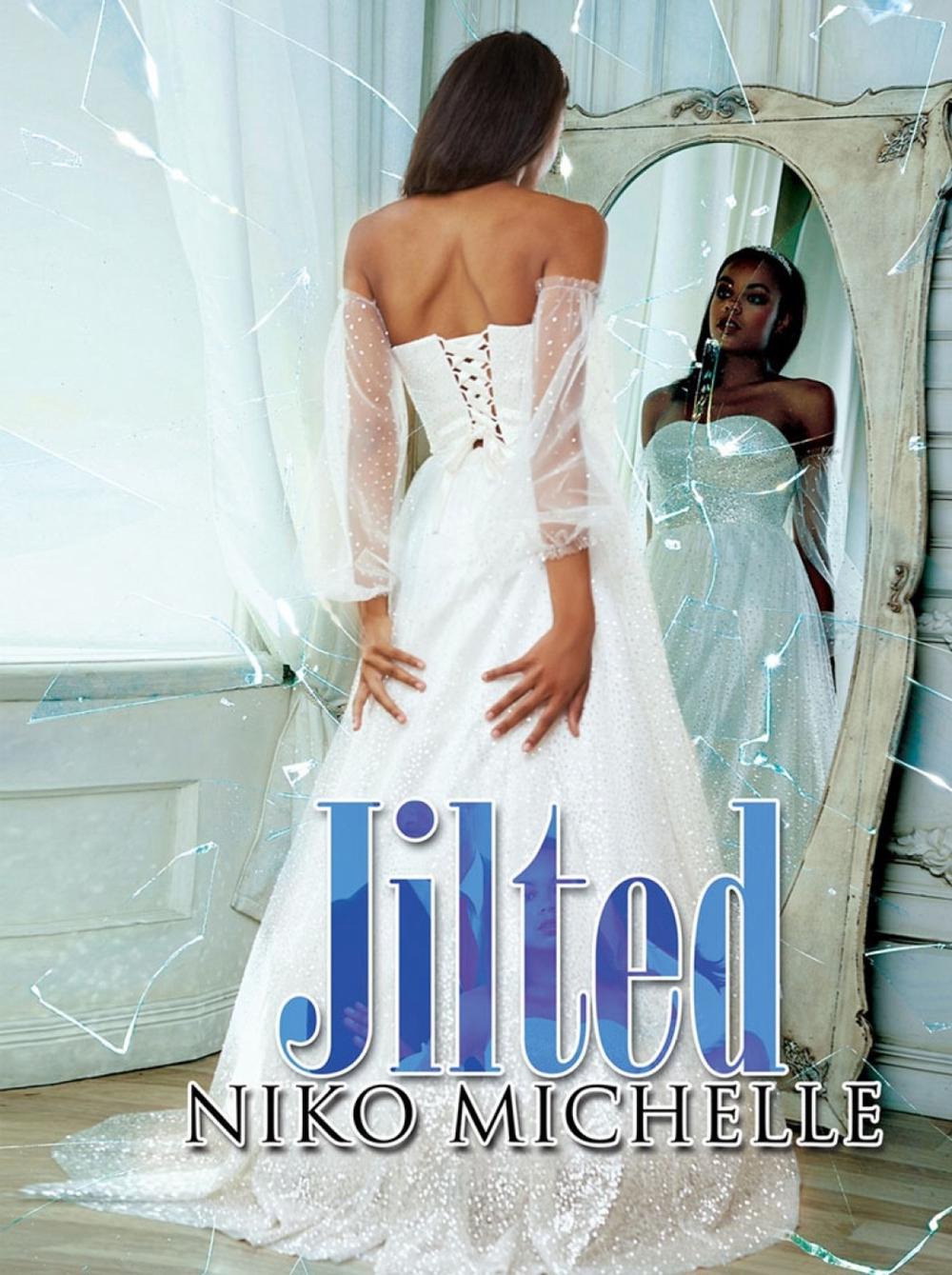 Jilted by Niko Michelle - ISBN: 9781645564584