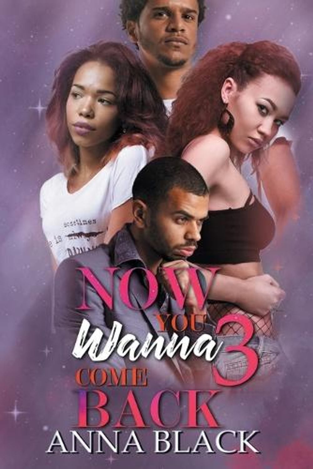 Now You Wanna Come Back 3 by Anna Black - ISBN: 9781645564591