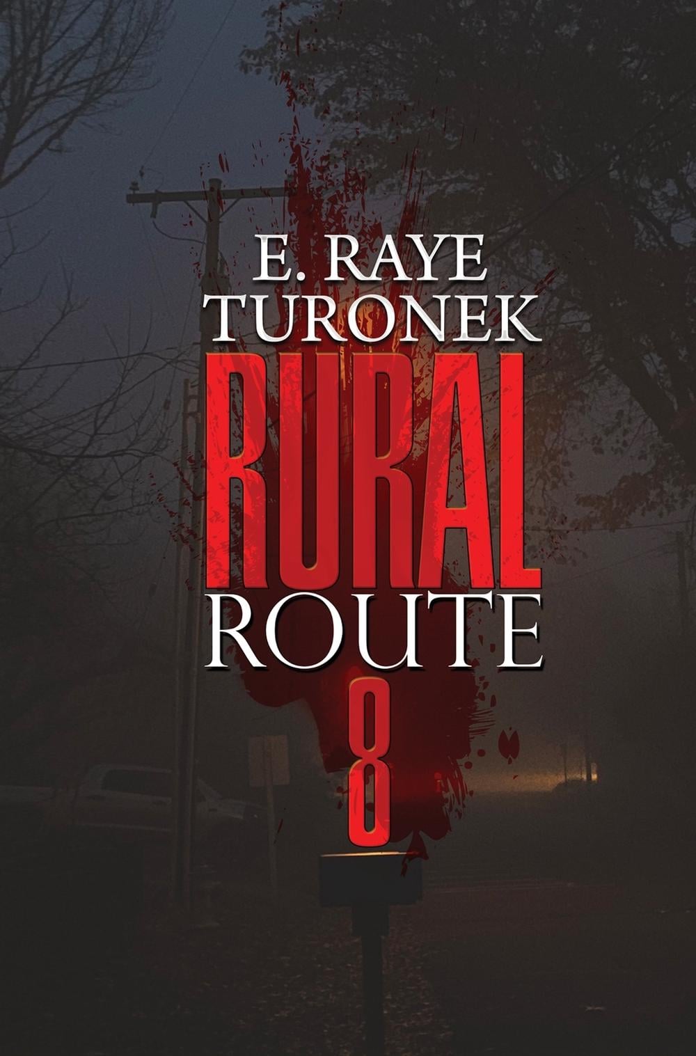 Rural Route 8 by E. Raye Turonek - ISBN: 9781645564621